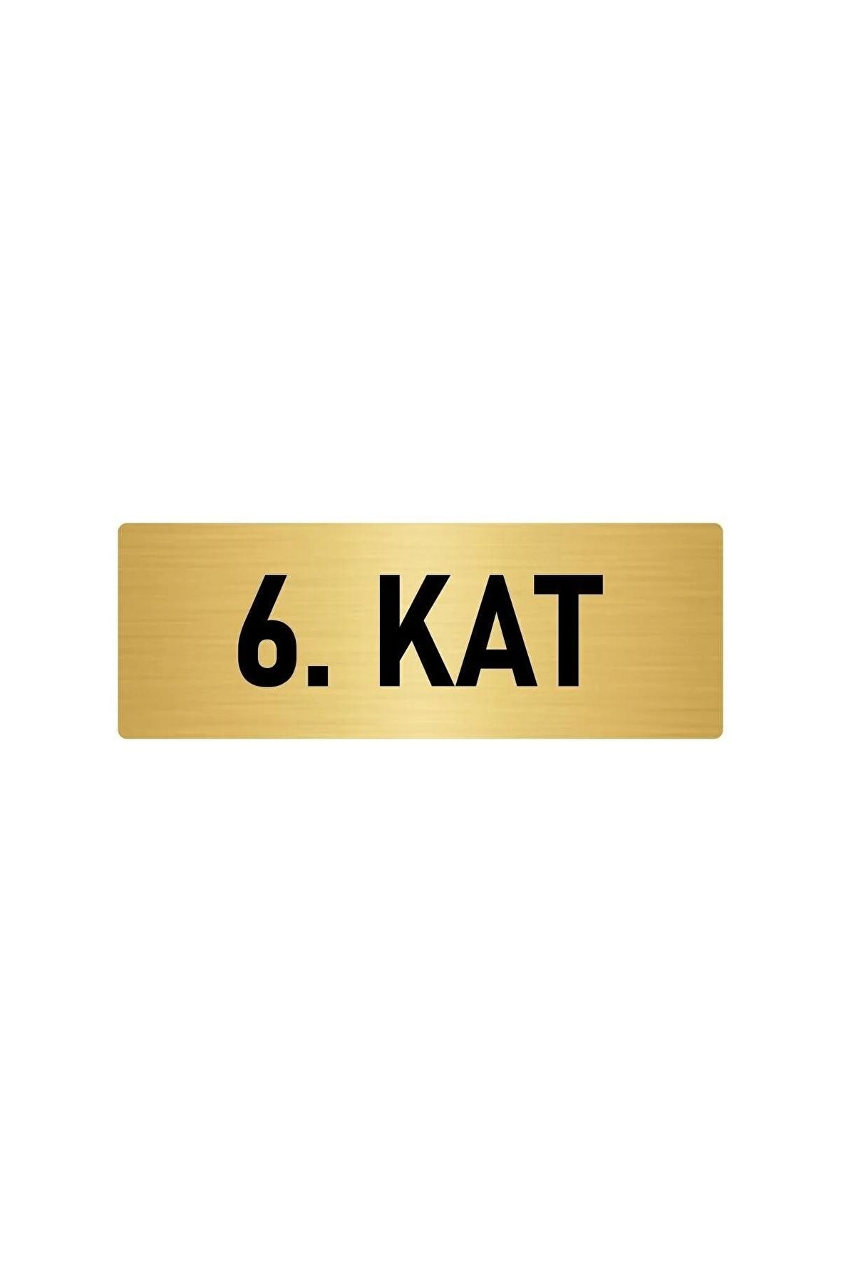 Metal Yönlendirme Levhası, Departman Kapı Isimliği 6. Kat 5x20 Cm Altın Renk