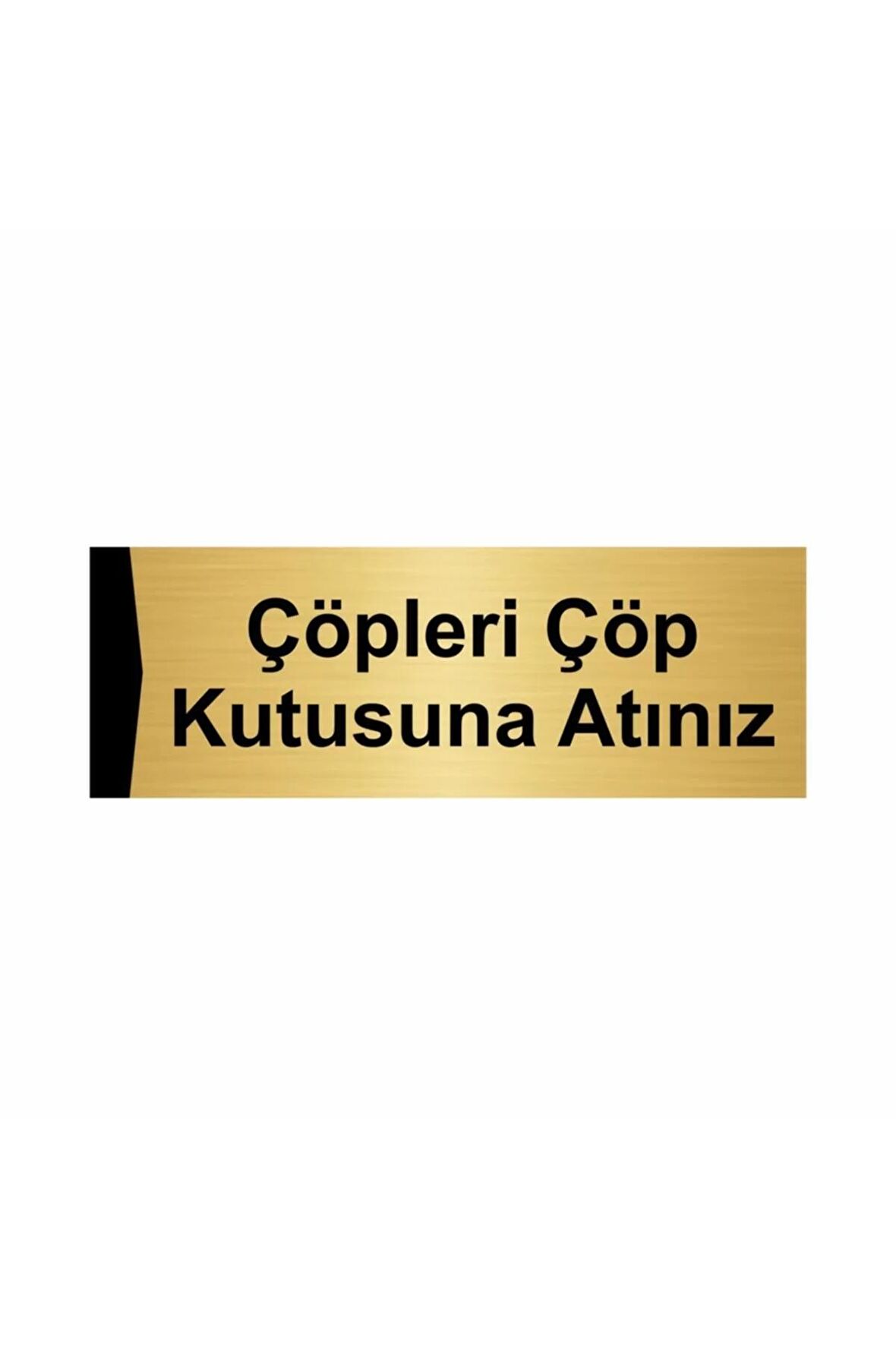 Çöpleri Çöp Kutusuna Atınız 10x20cm Altın Renk Metal Yönlendirme Levhası