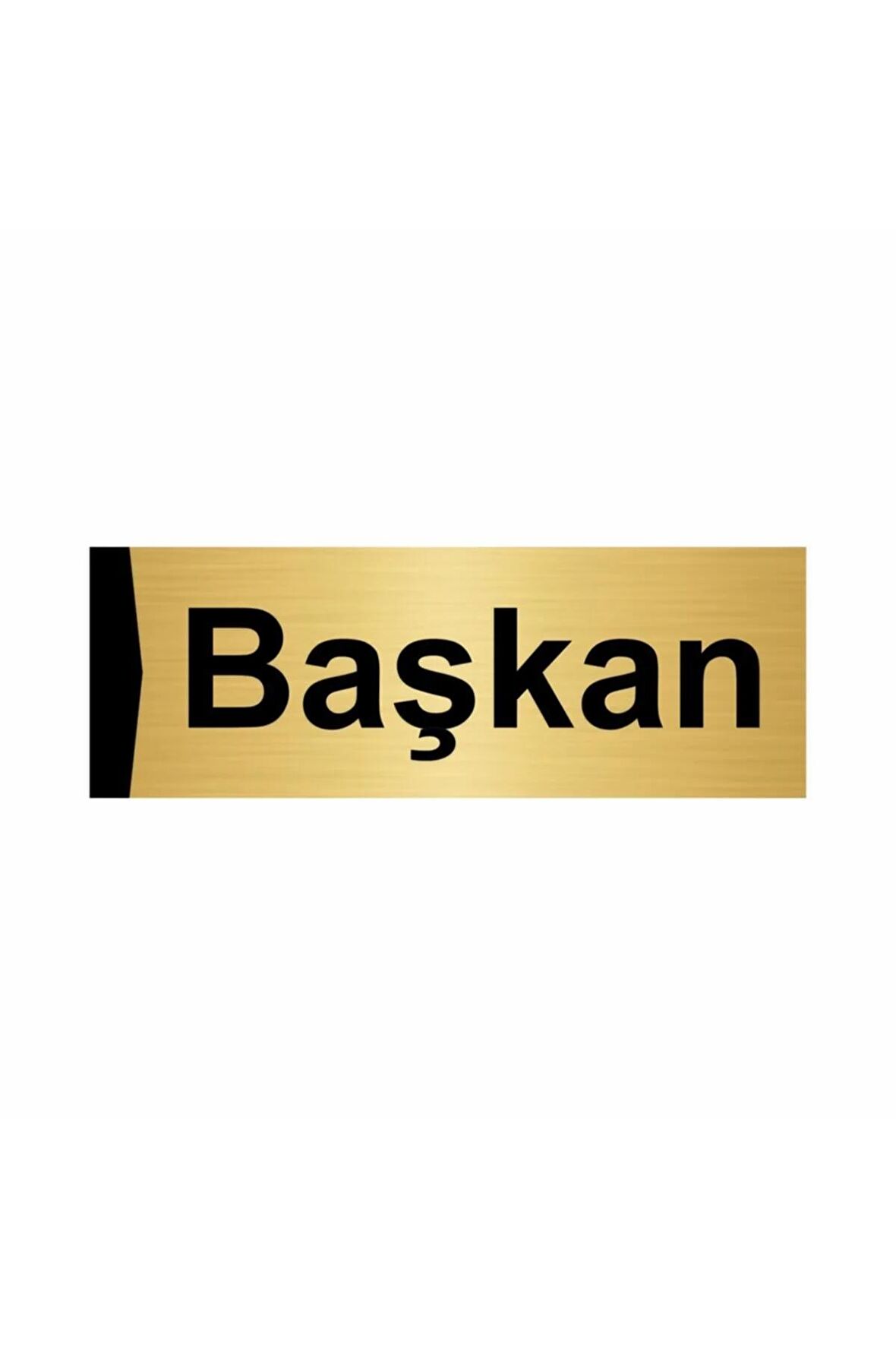 Başkan 5x20cm Altın Renk Metal Yönlendirme Levhası