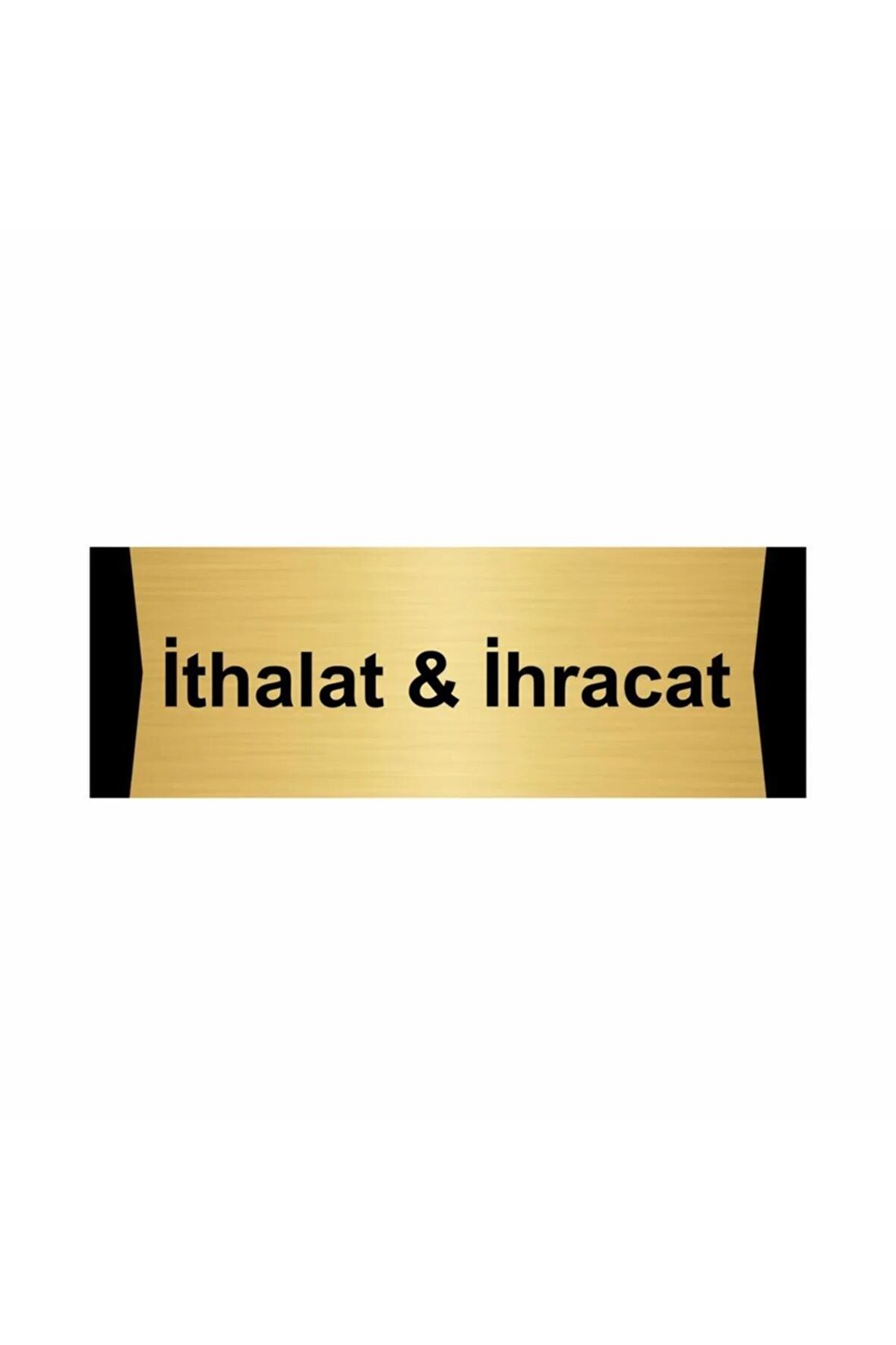 Ithalat & Ihracat 5x20cm Altın Renk Metal Yönlendirme Levhası