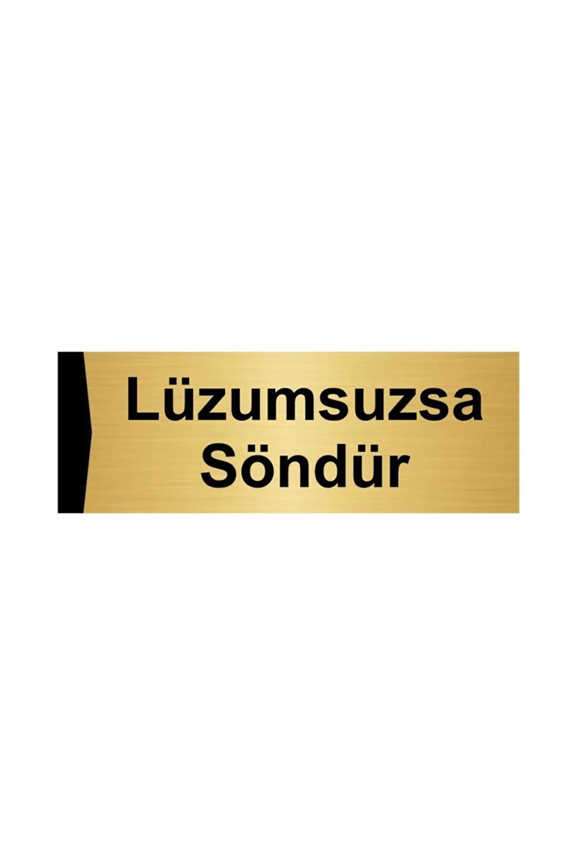 Lüzumsuzsa Söndür 5x20cm Altın Renk Metal Yönlendirme Levhası