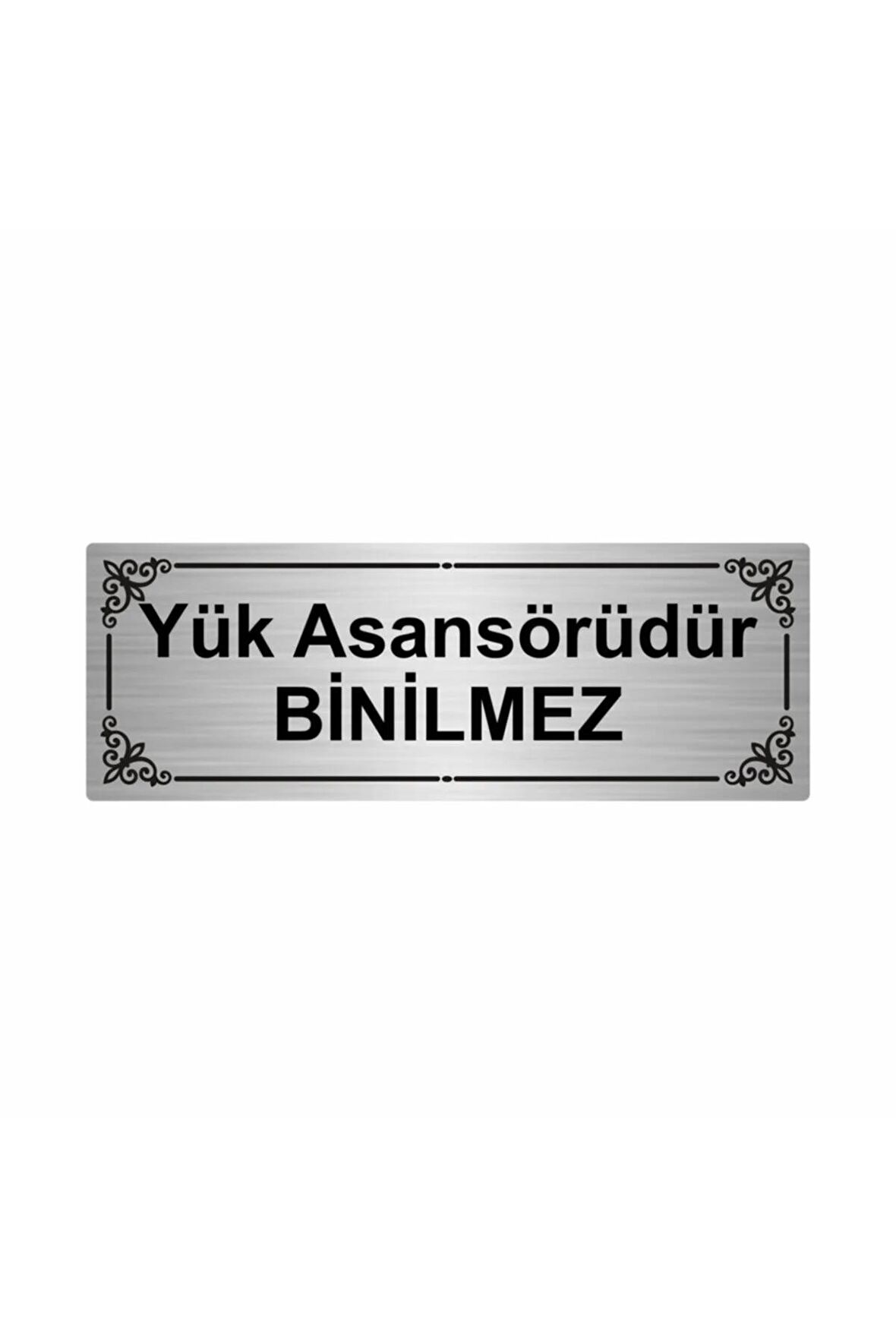 Yük Asansörüdür Binilmez 7x20cm Gümüş Renk Metal Yönlendirme Levhası