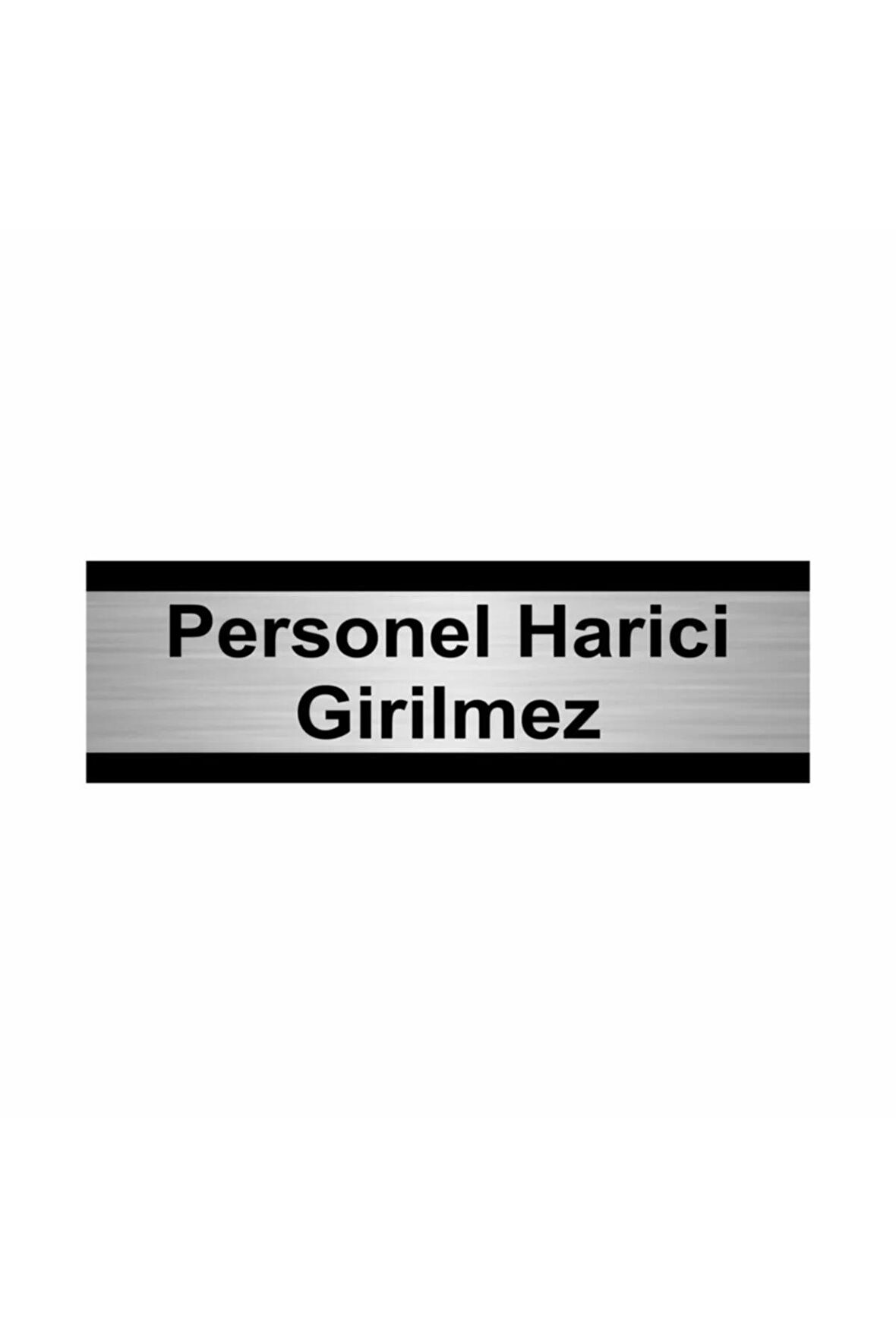 Personel Harici Girilmez 7x20cm Gümüş Renk Metal Yönlendirme Levhası
