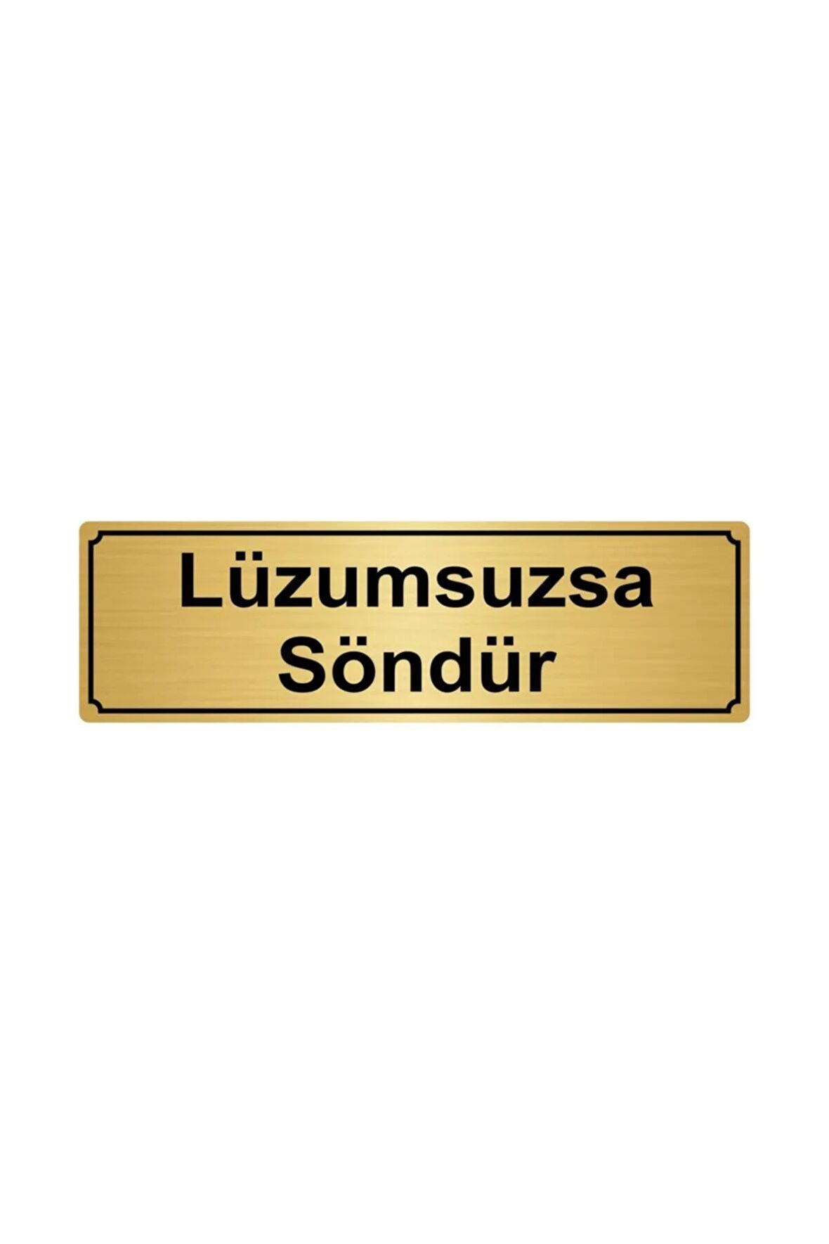 Lüzumsuzsa Söndür Yönlendirme Levhası 7 cm x 20 cm Altın Renk Metal