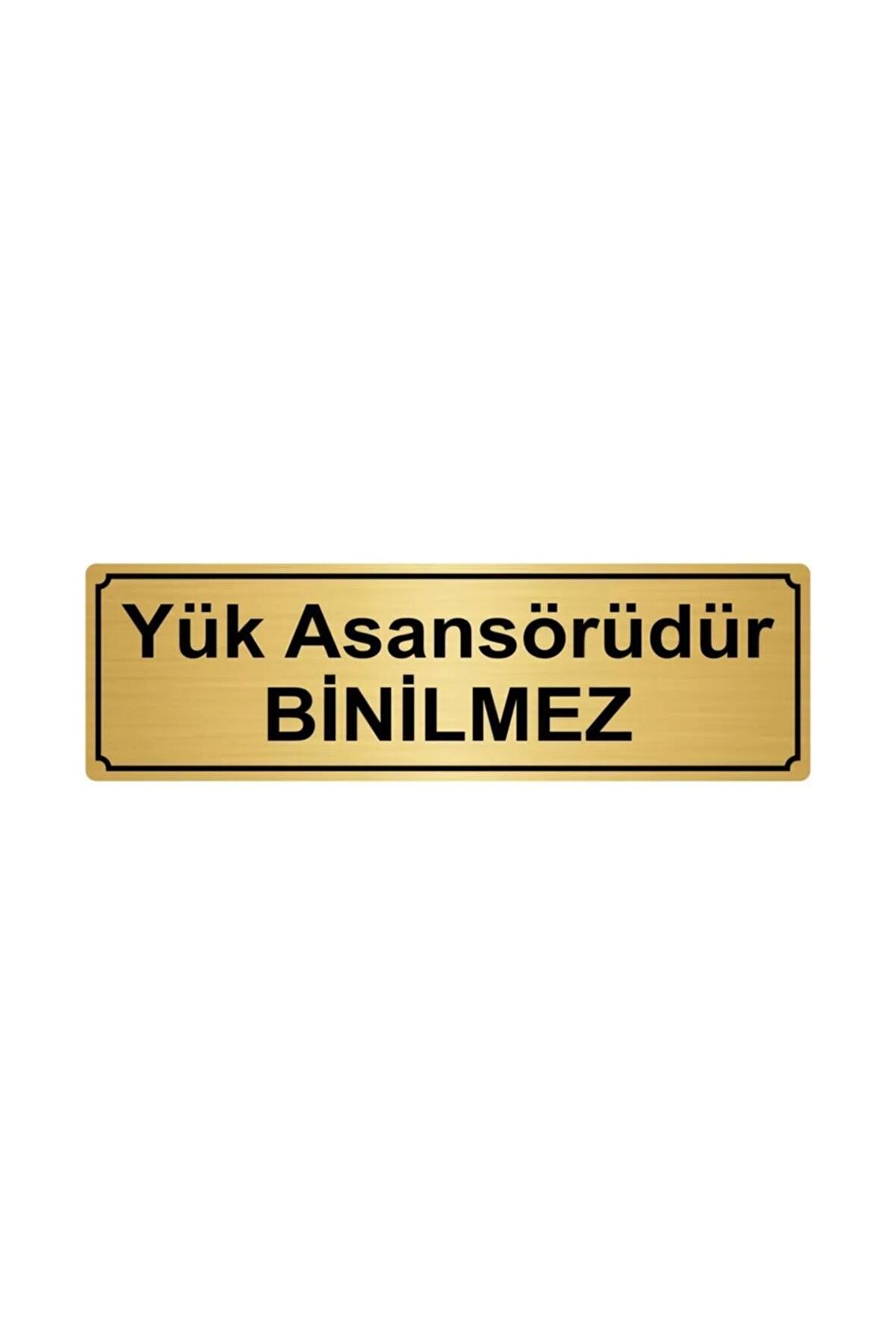 Yük Asansörüdür Binilmez Yönlendirme Levhası 10cmx20cm Altın Renk Metal