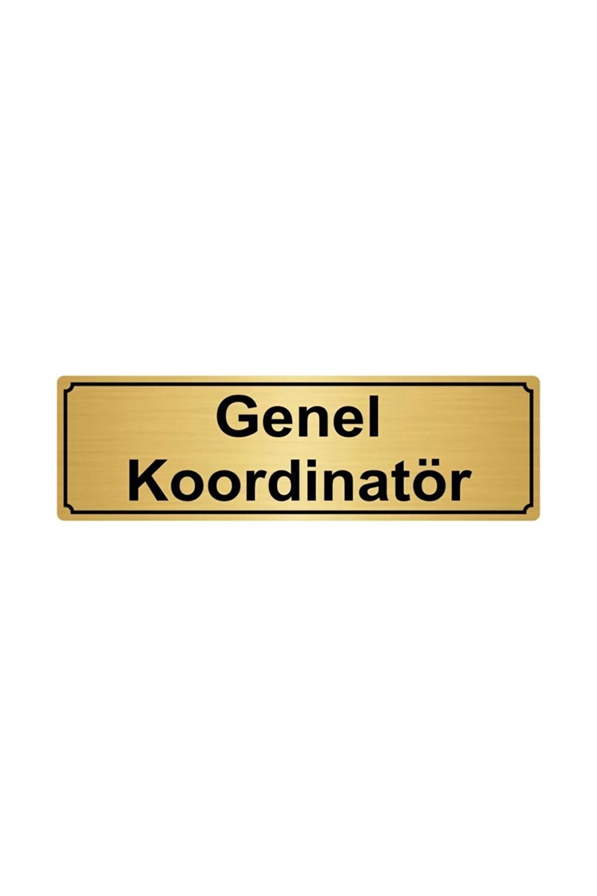 Genel Koordinatör Yönlendirme Levhası 10cmx20cm Altın Renk Metal
