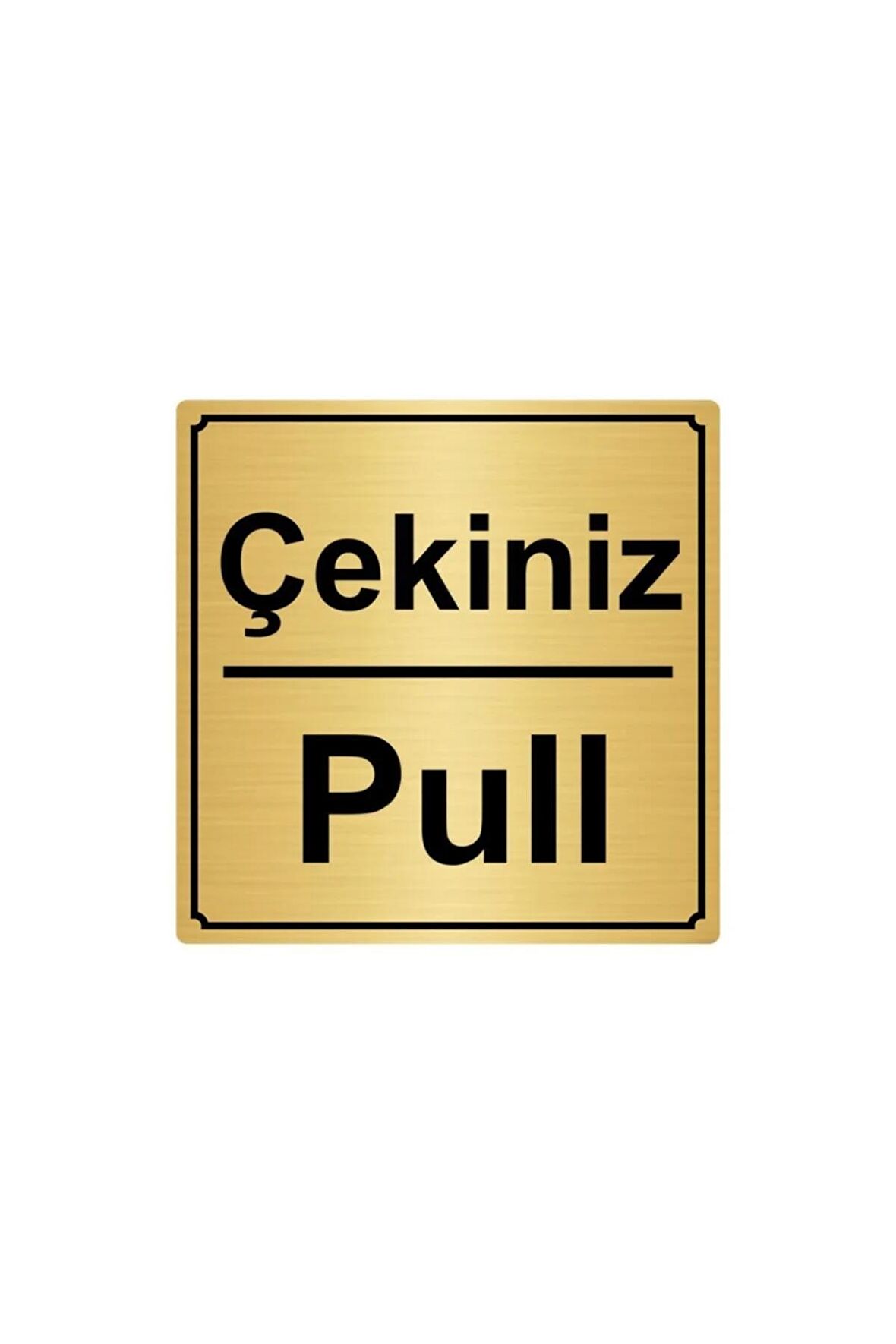 Çekiniz/Pull Metal Yönlendirme Levhası Altın Renk Metal 20x20 cm