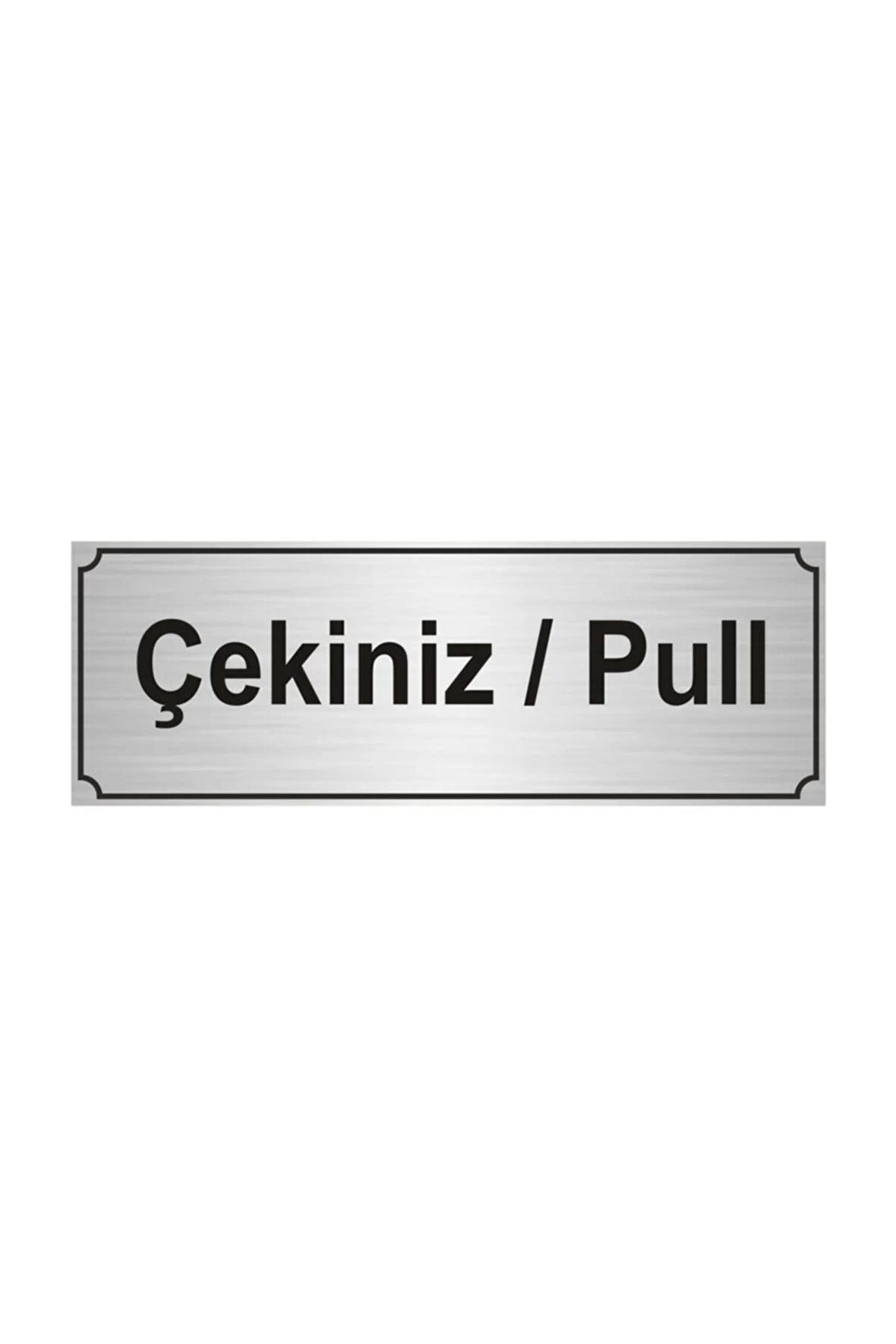 Çekiniz/Pull Yönlendirme Levhası 10 cm x 20 cm Gümüş Renk Metal