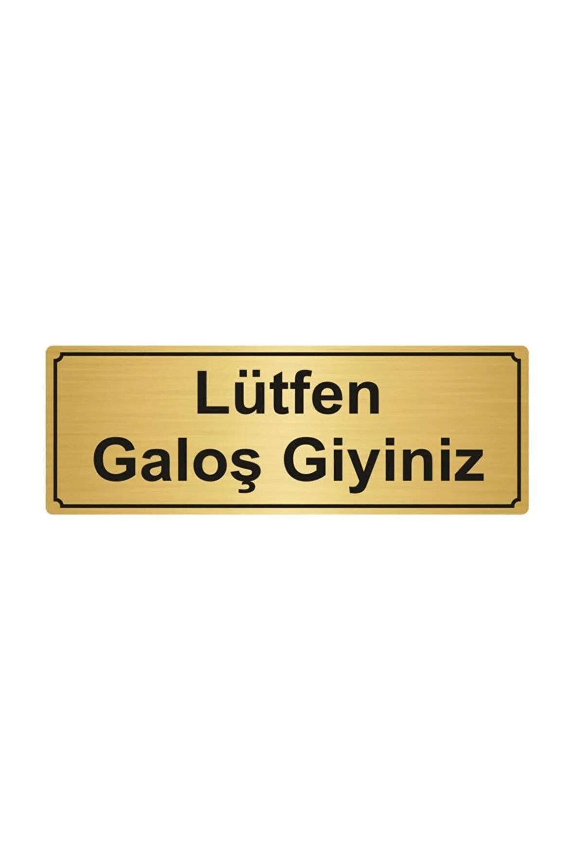 Lütfen Galoş Giyiniz Yönlendirme Levhası 7cmx20cm Altın Renk Metal