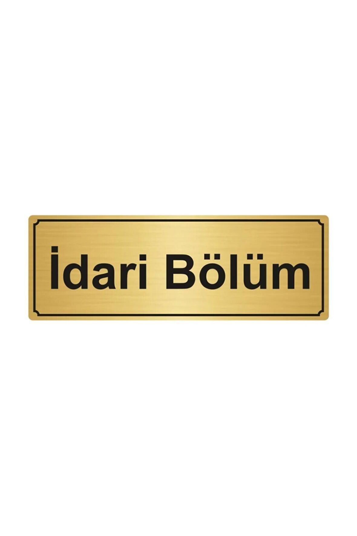 Idari Bölüm Yönlendirme Levhası 7cmx20cm.