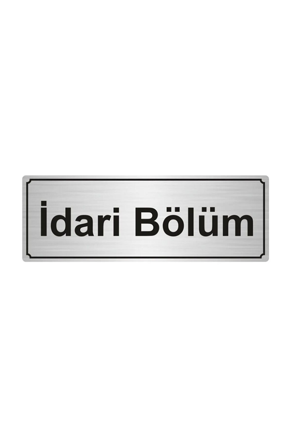 Idari Bölüm Yönlendirme Levhası 7cmx20cm.