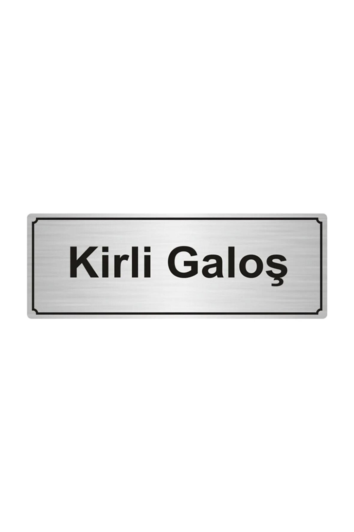 Kirli Galoş Yönlendirme Levhası   Gümüş Renk Metal 7cmx20 cm.