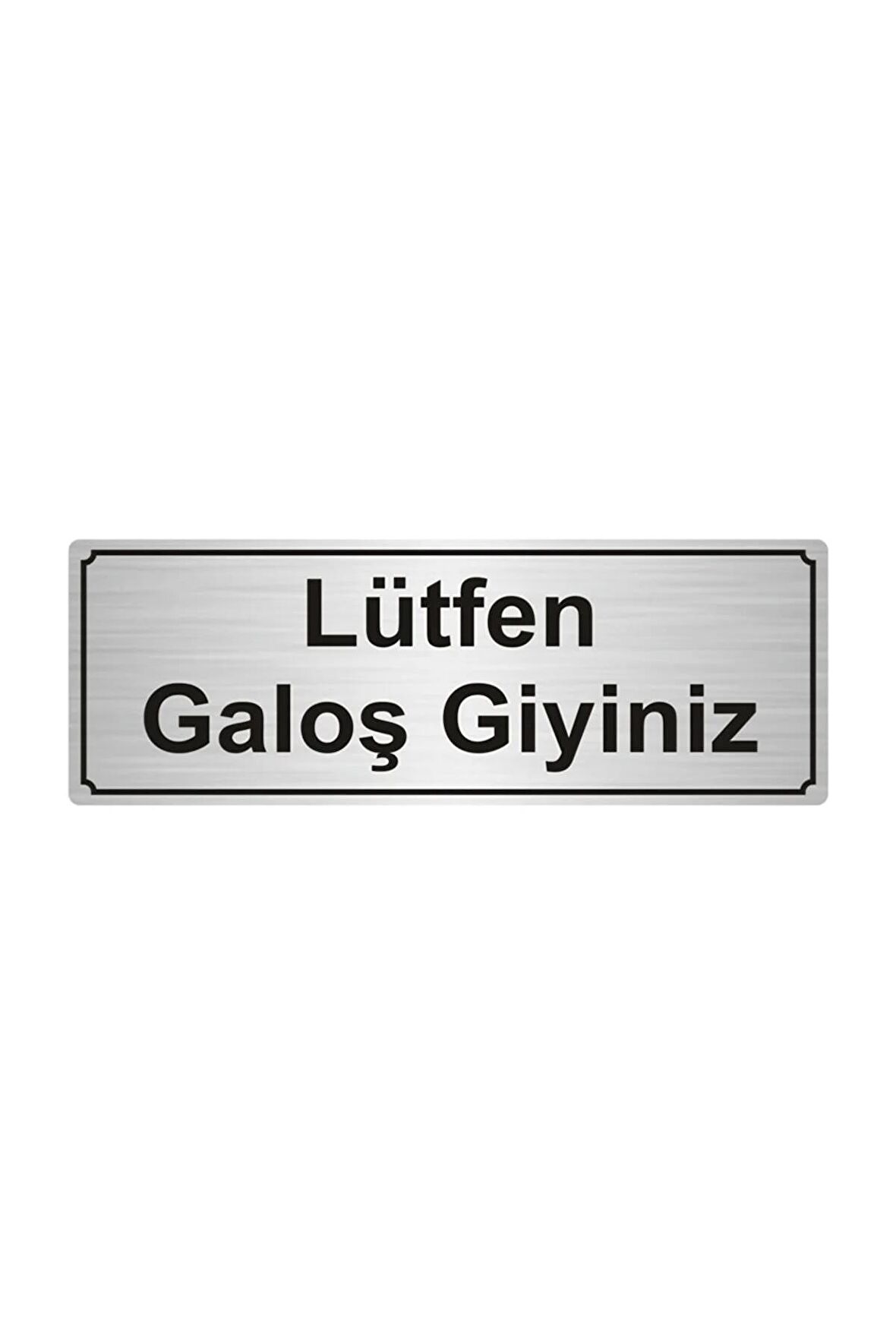Lütfen Galoş Giyiniz Yönlendirme Levhası 5cmx20cm Gümüş Renk Metal