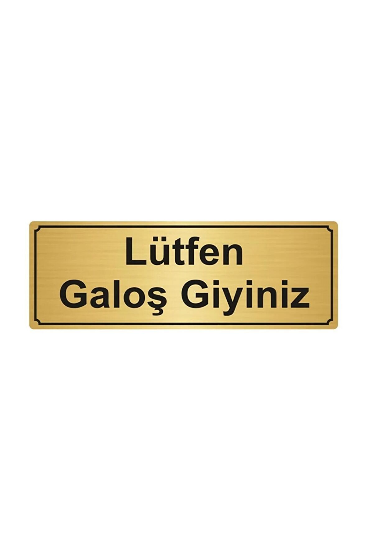 Lütfen Galoş Giyiniz Yönlendirme Levhası 5cmx20cm Altın Renk Metal