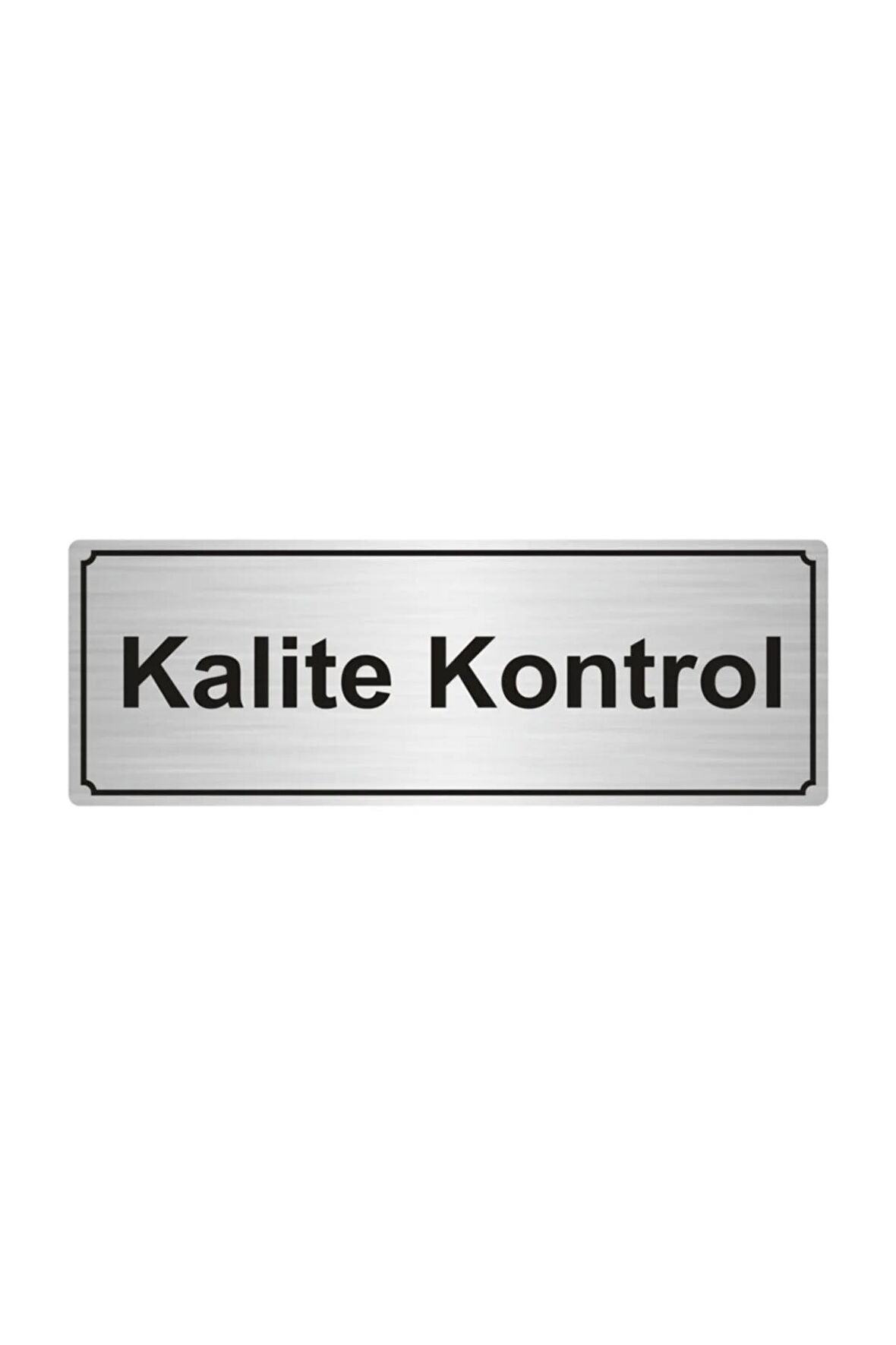 Kalite Kontrol Yönlendirme Levhası 7 cm x 20 cm Gümüş Renk Metal