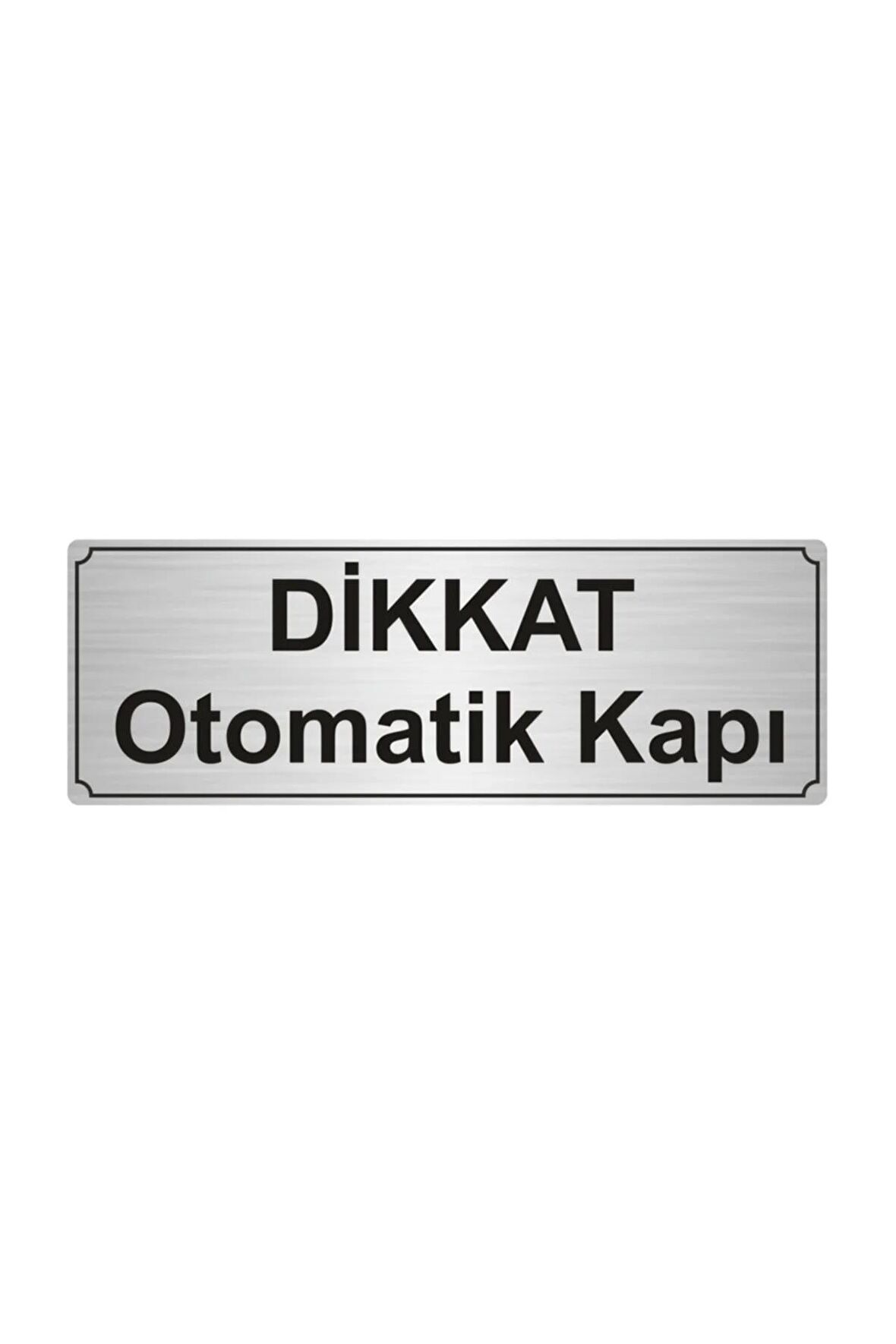 Sikkat Otomatik Kapı Yönlendirme Levhası  Gümüş Renk Metal 5cmx20cm
