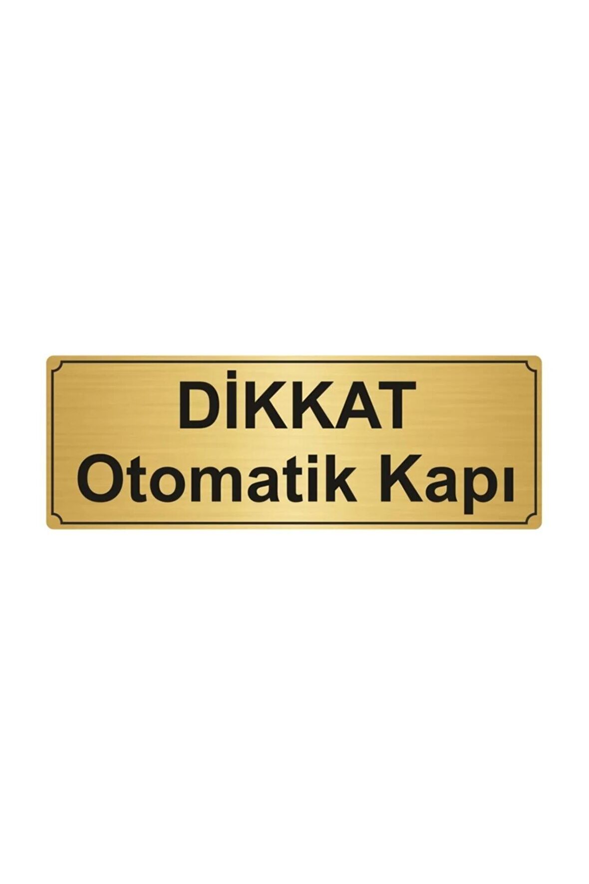 Dikkat Otomatik Kapı Yönlendirme Levhası 5cmx20cm Altın Renk Metal