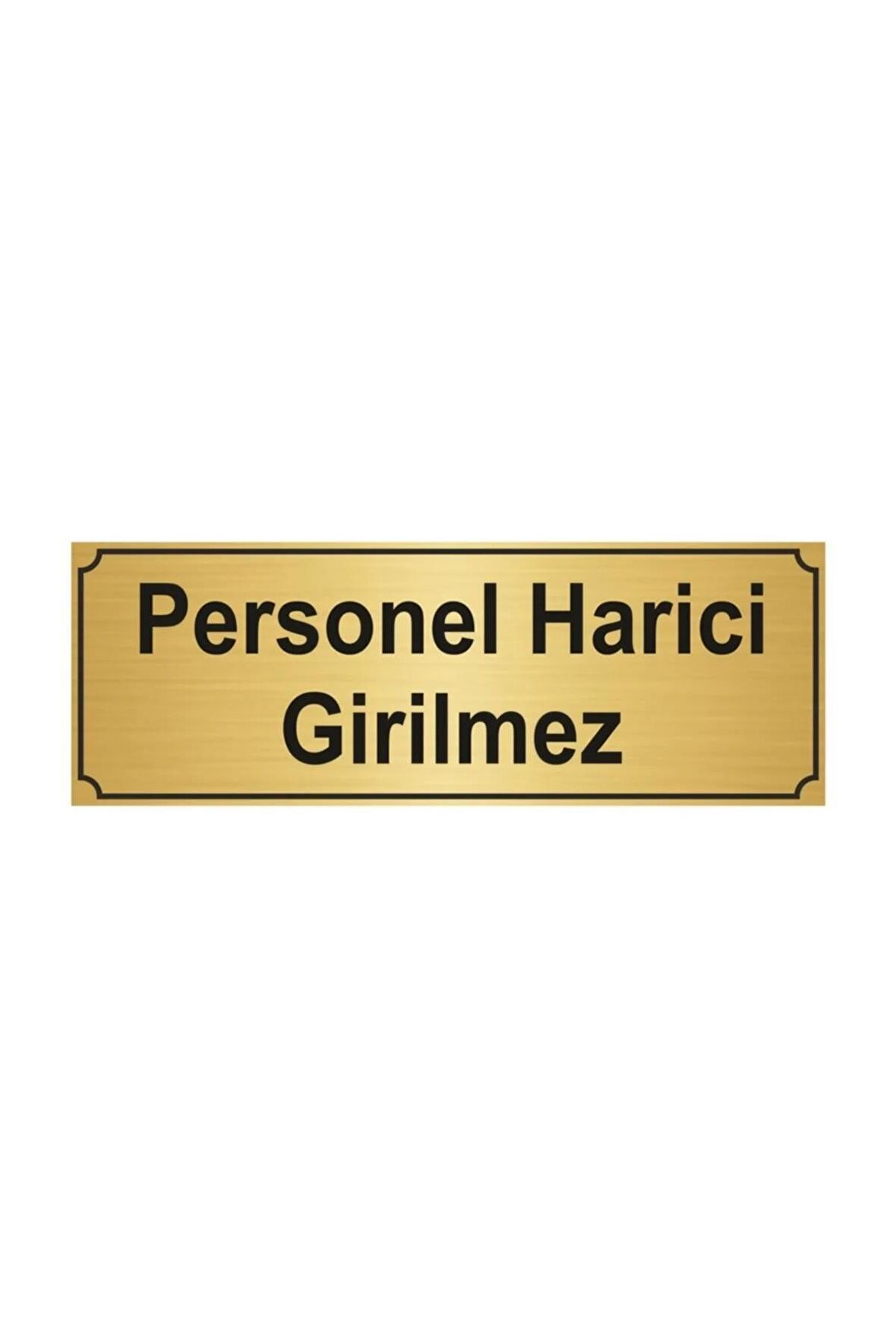 Personel Harici Girilmez Yönlendirme Levhası 5cm x 20cm Altın Renk Metal