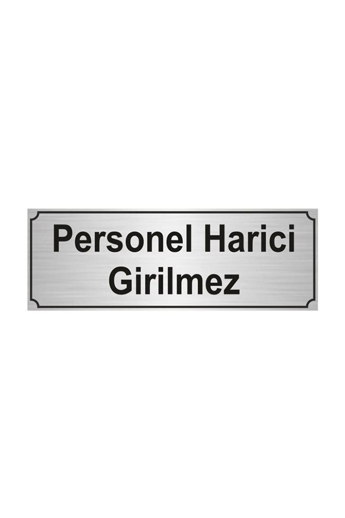 Personel Harici Girilmez Yönlendirme Levhası 7cmx20cm Gümüş Renk Metal