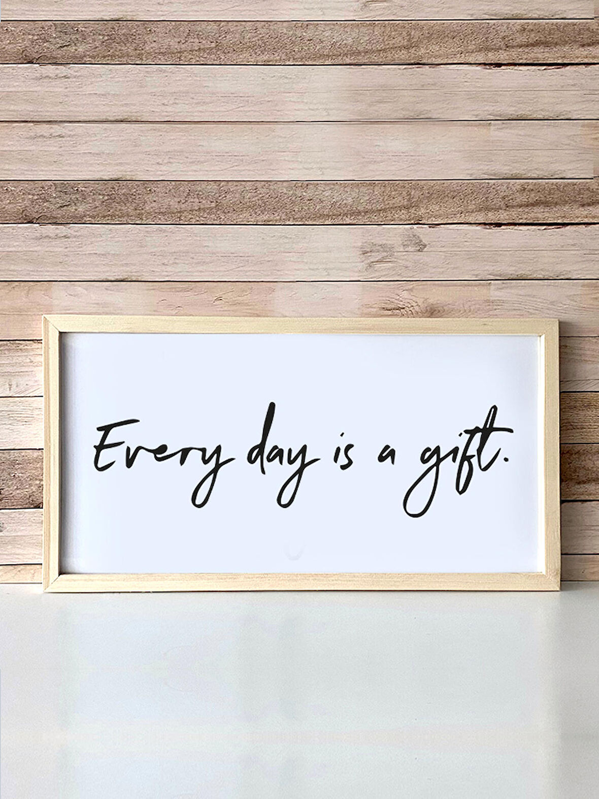  Everyday is a Gift Ahşap Çerçeveli Tablo (25x49 cm)