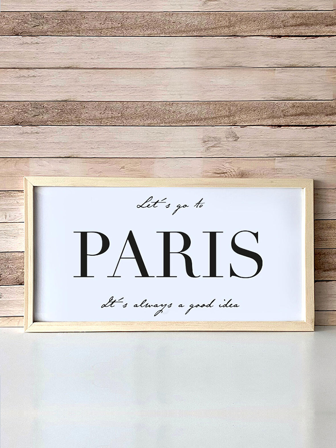 Paris Is Always A Good Idea Ahşap Çerçeveli Tablo (25x49 cm)