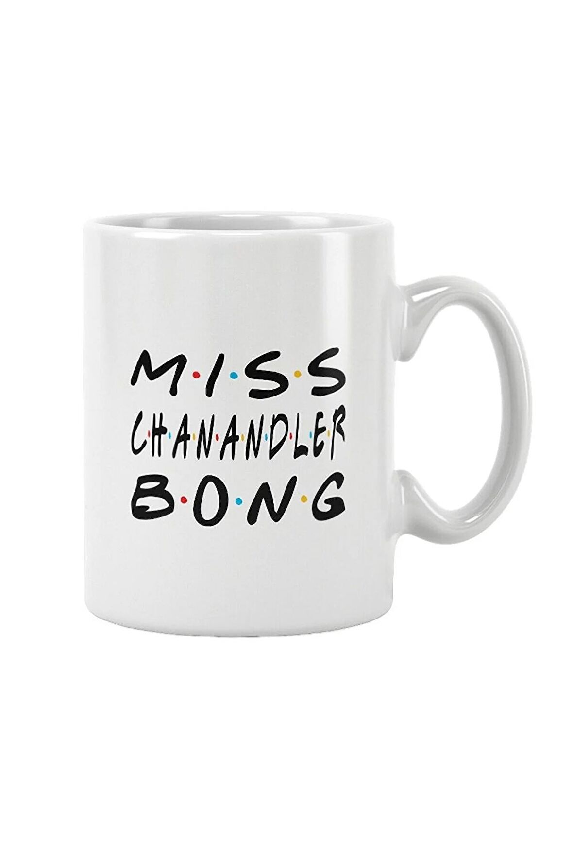 Miss Chanandler Bong Friends Chandler Bing Baskılı Kupa Bardak