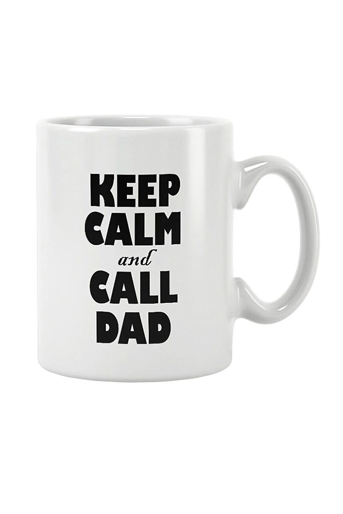 Keep Calm And Call Dad Baba Hediye Baskılı Kupa Bardak