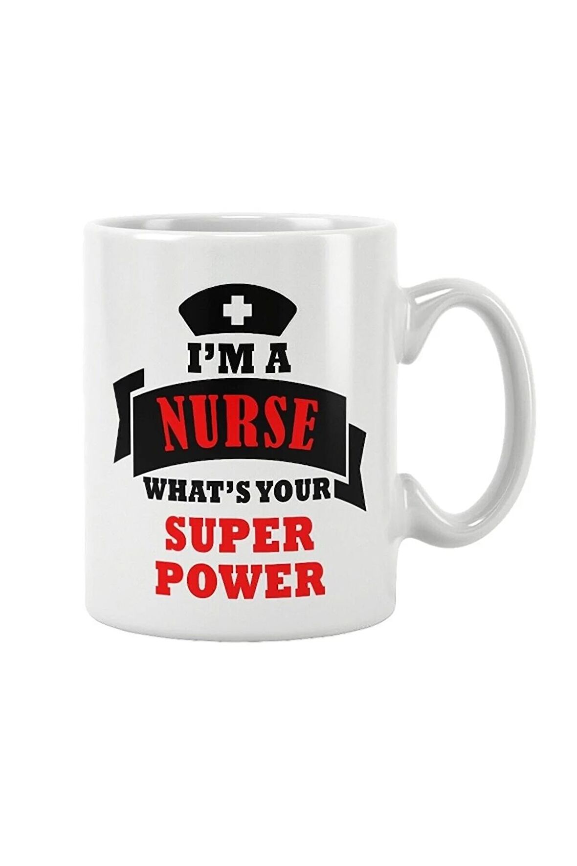 Hemşire Hediye I'm A Nurse Whats Your Super Power Baskılı Kupa Bardak