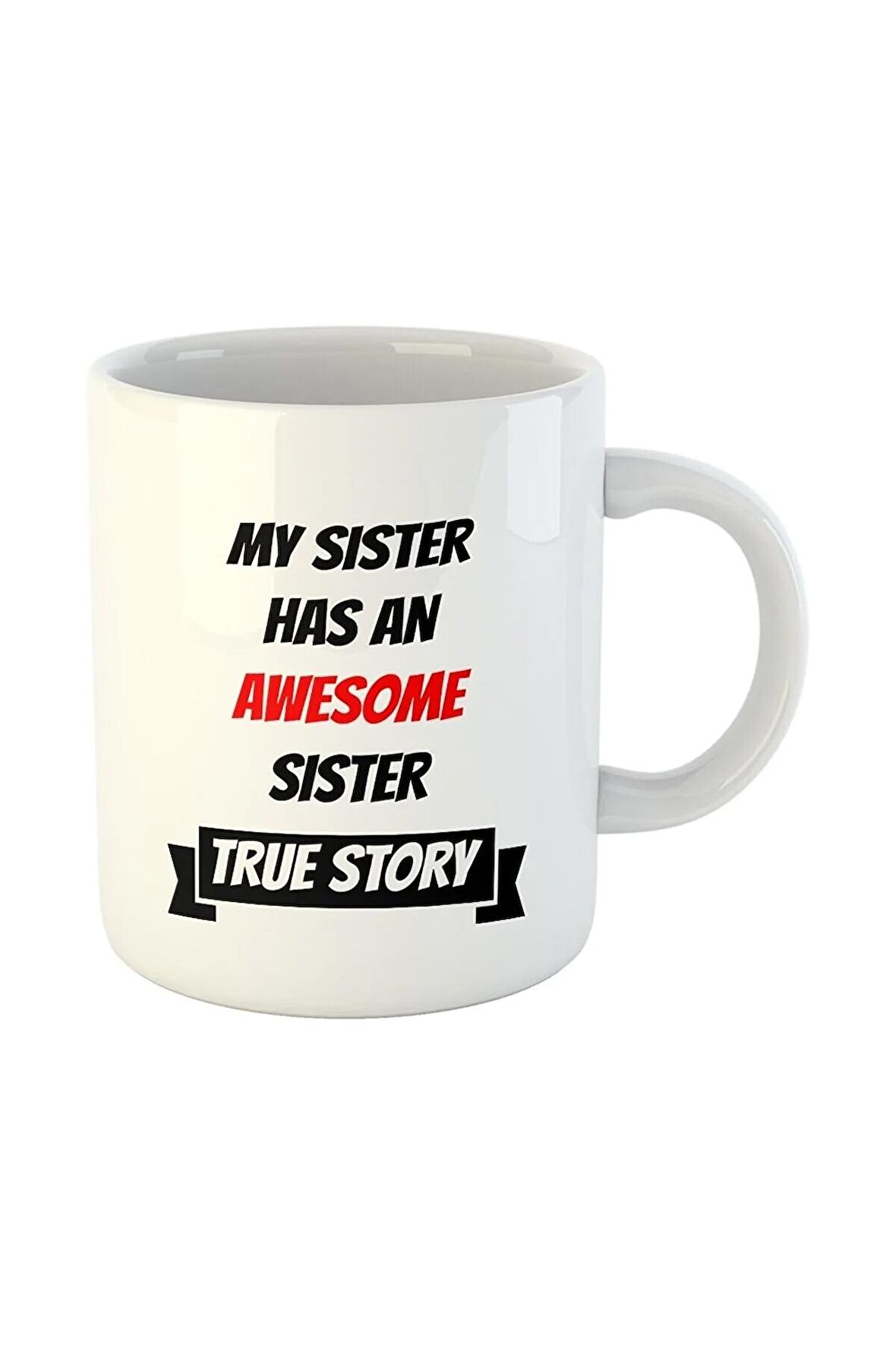 My Sister Has An Awesome Sister True Story Abla Kız Kardeş Hediye Baskılı Kupa Bardak