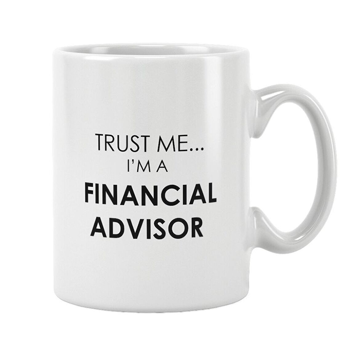 Trust Me I'M A Financial Advisor Bankacı Hediye Baskılı Kupa Bardak