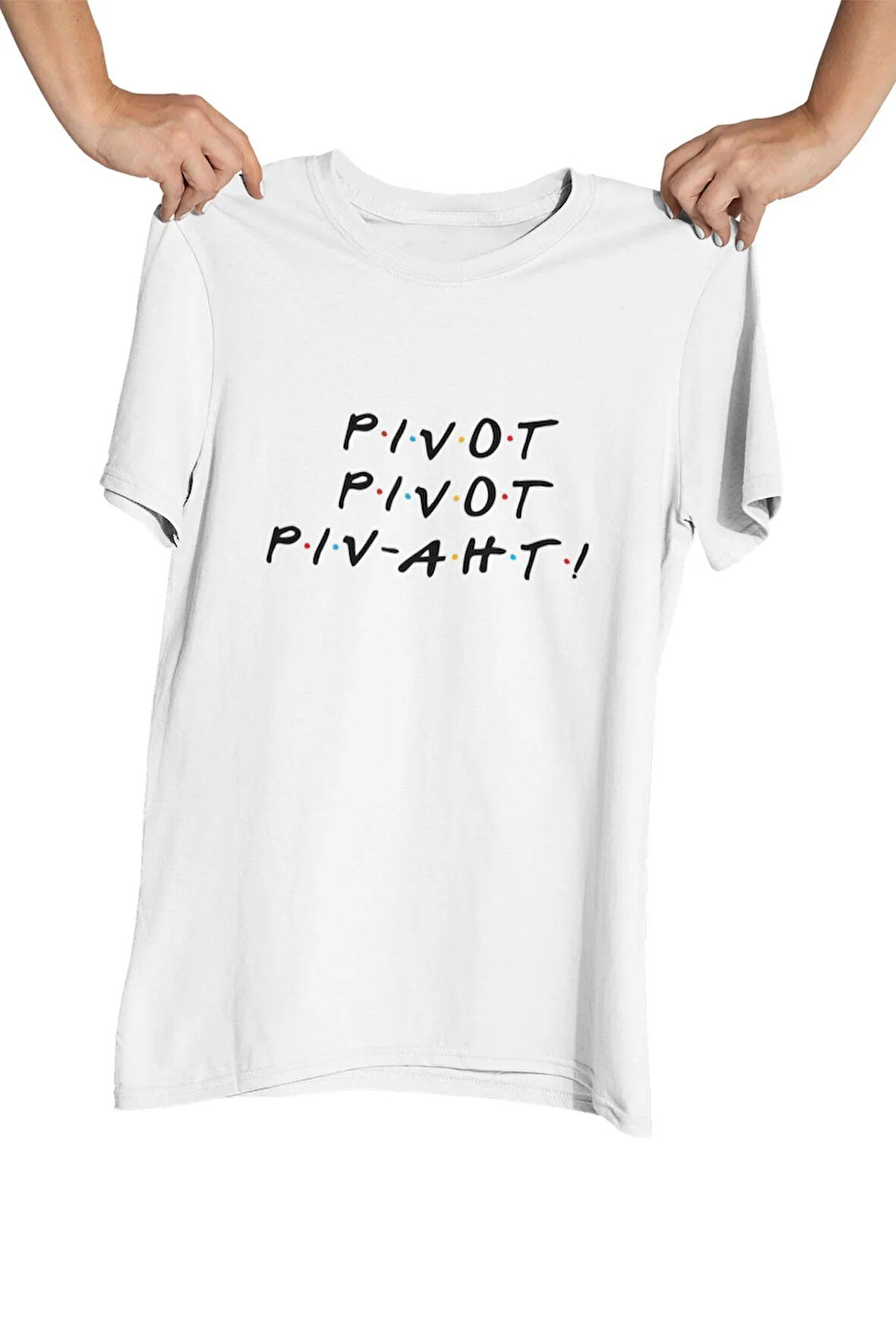 Friends Ross Pivot Funny Baskılı Hediyelik Eğlenceli Beyaz Unisex T-Shirt