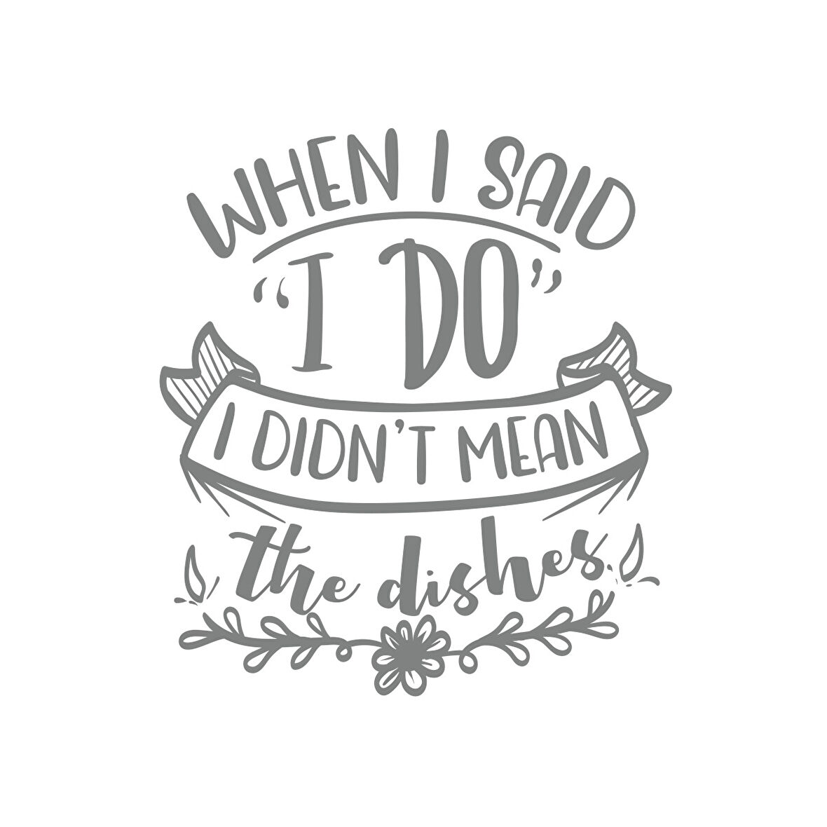 When I said ı Do Sticker 17x17 Cm Gri