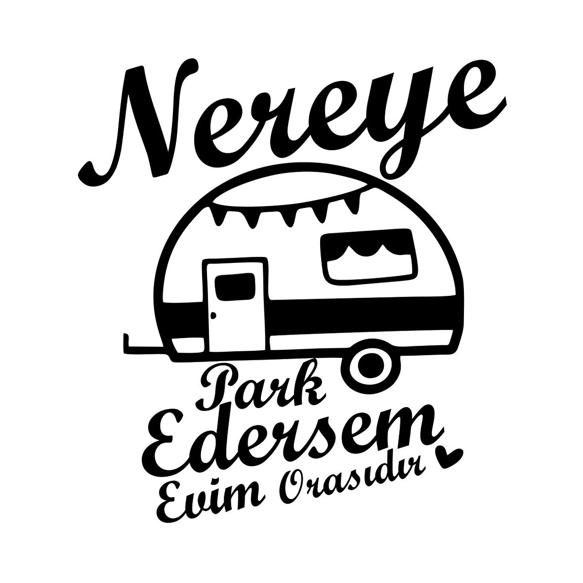 Nereye Park Edersem Evim Orasıdır Karavan Sticker 17x17 Cm Siyah