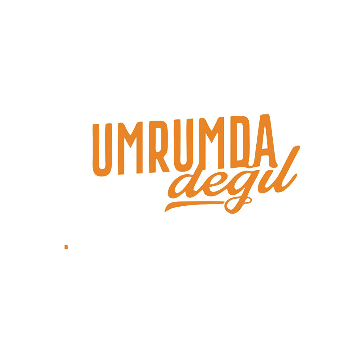 Umrumda Değil Araba Sticker 17x17 Cm Turuncu