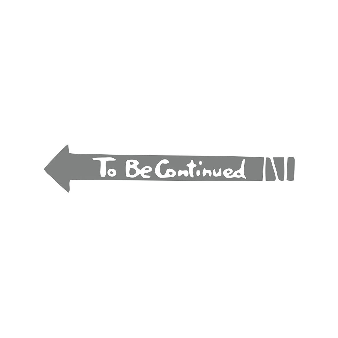 To Be Contiuned Araba Sticker 17x17 Cm Gri