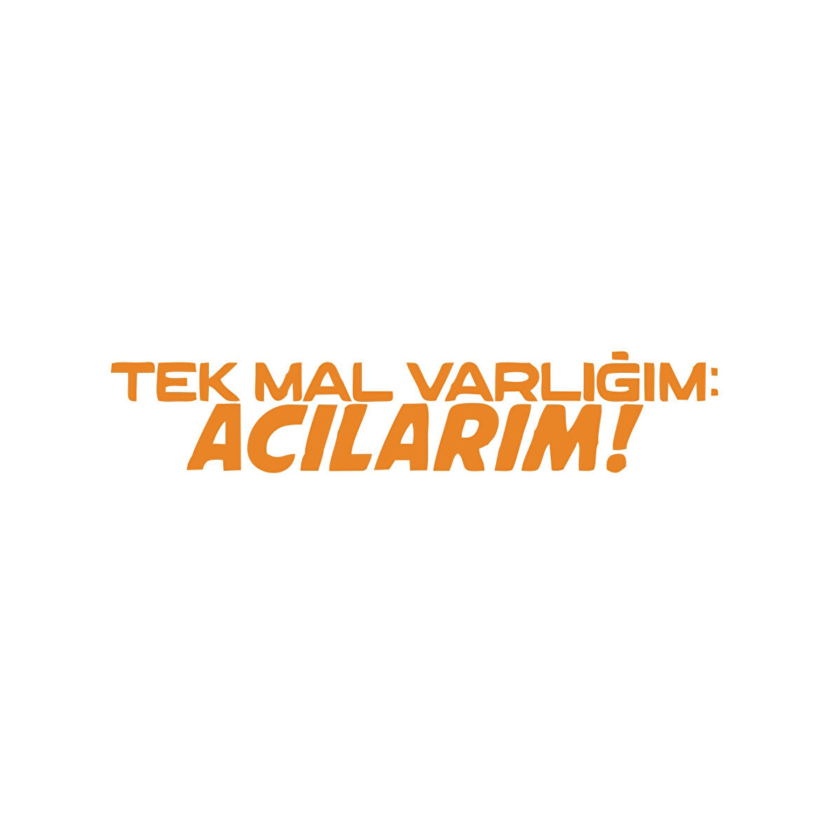 Tek Mal Varlığım Acılarım Araba Sticker 17x17 Cm Turuncu