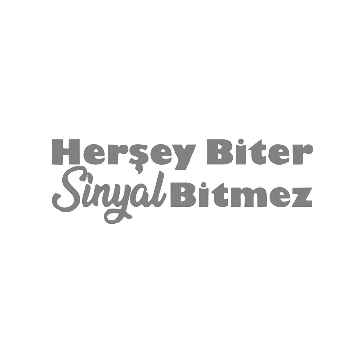 Her Şey Biter Sinyal Bitmez Araba Sticker 17x17 Cm Gri