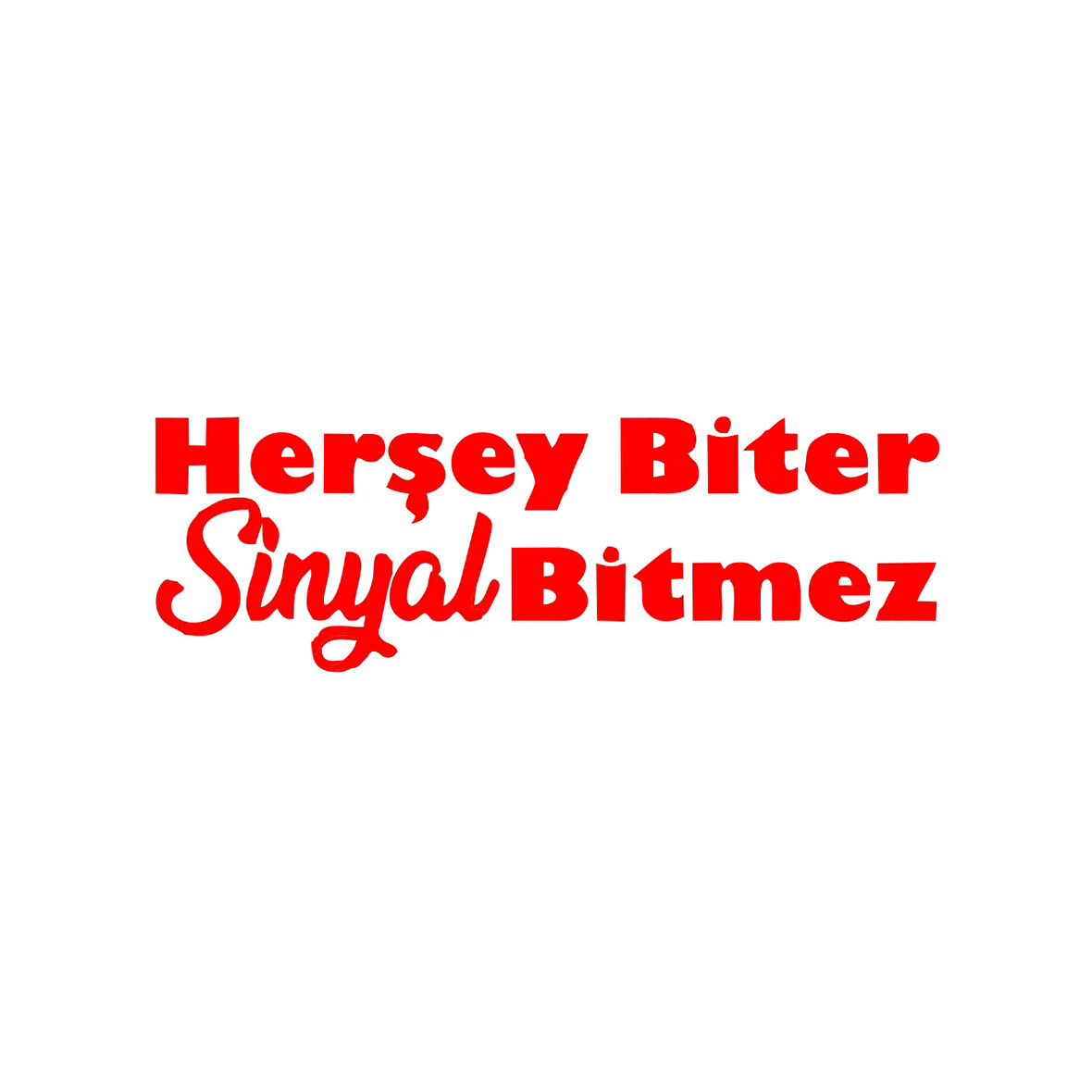 Her Şey Biter Sinyal Bitmez Araba Sticker 17x17 Cm Kırmızı
