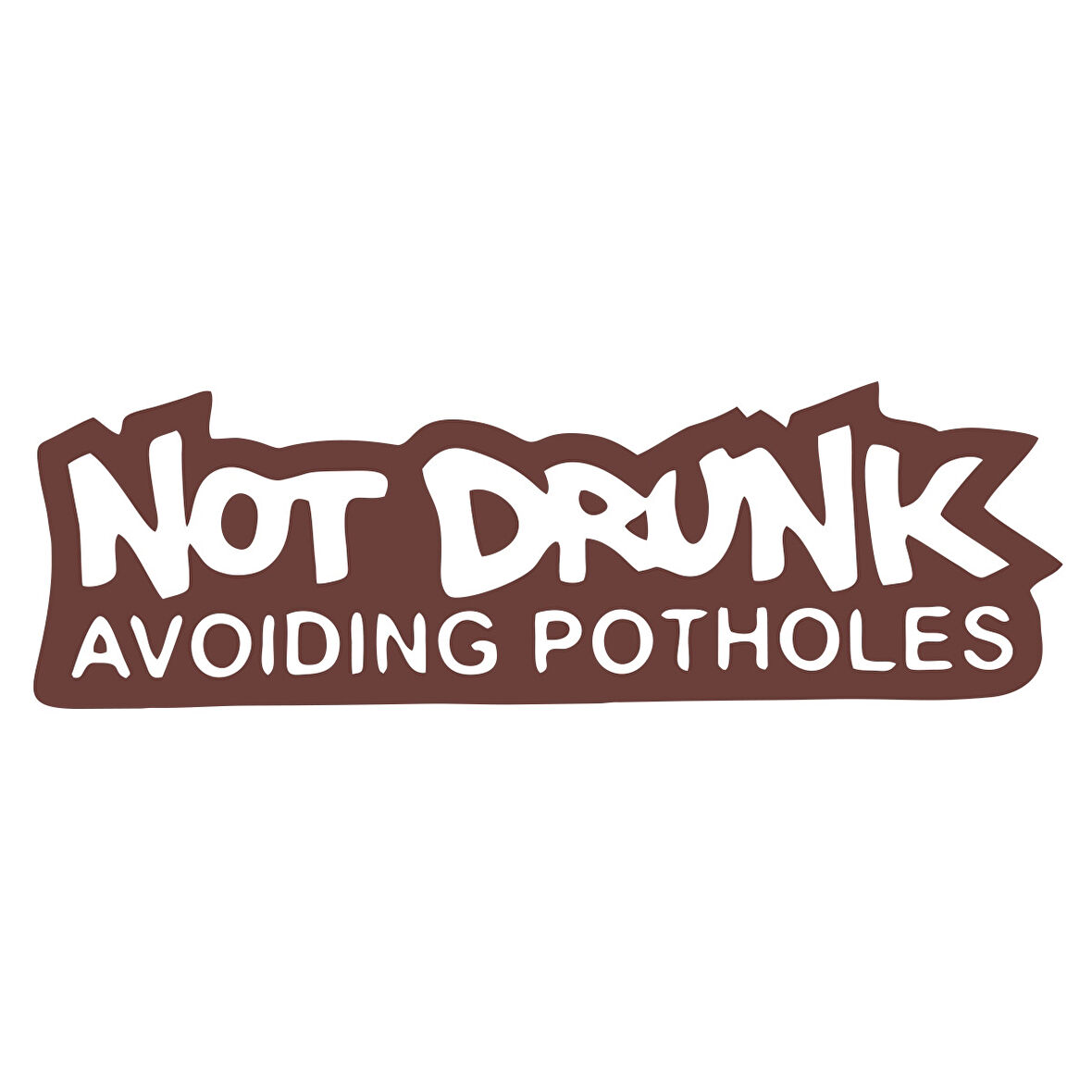 Not Drunk Avoiding Potholes 17x17 Cm Kahverengi