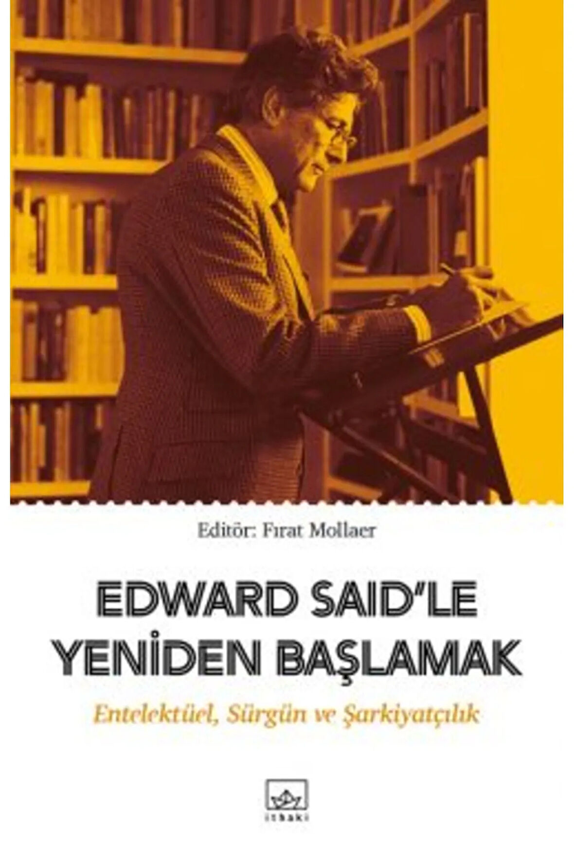 Edward Said’le Yeniden Başlamak: Entelektüel, Sürgün ve Şarkiyatçılık + Yapışkanlı Not Kağıdı