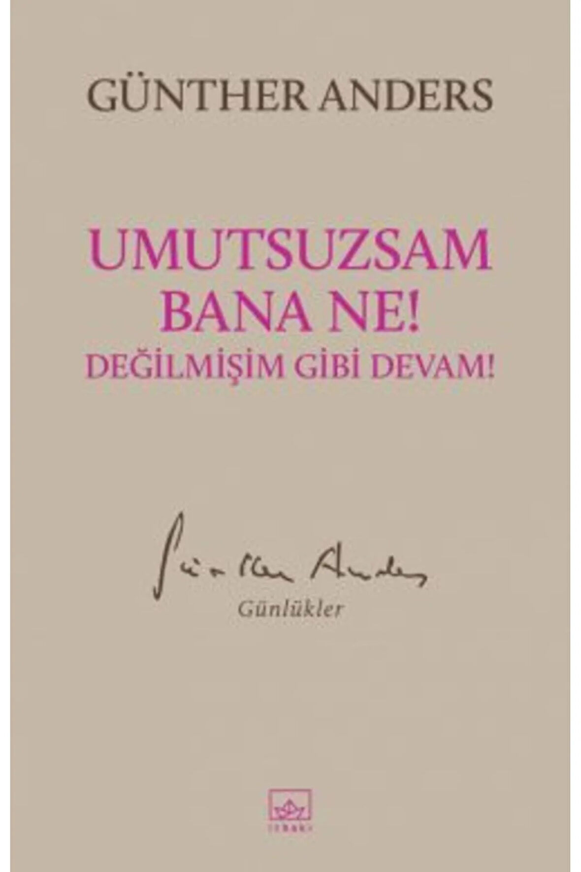 Umutsuzsam Bana Ne! Değilmişim Gibi Devam! + Yapışkanlı Not Kağıdı