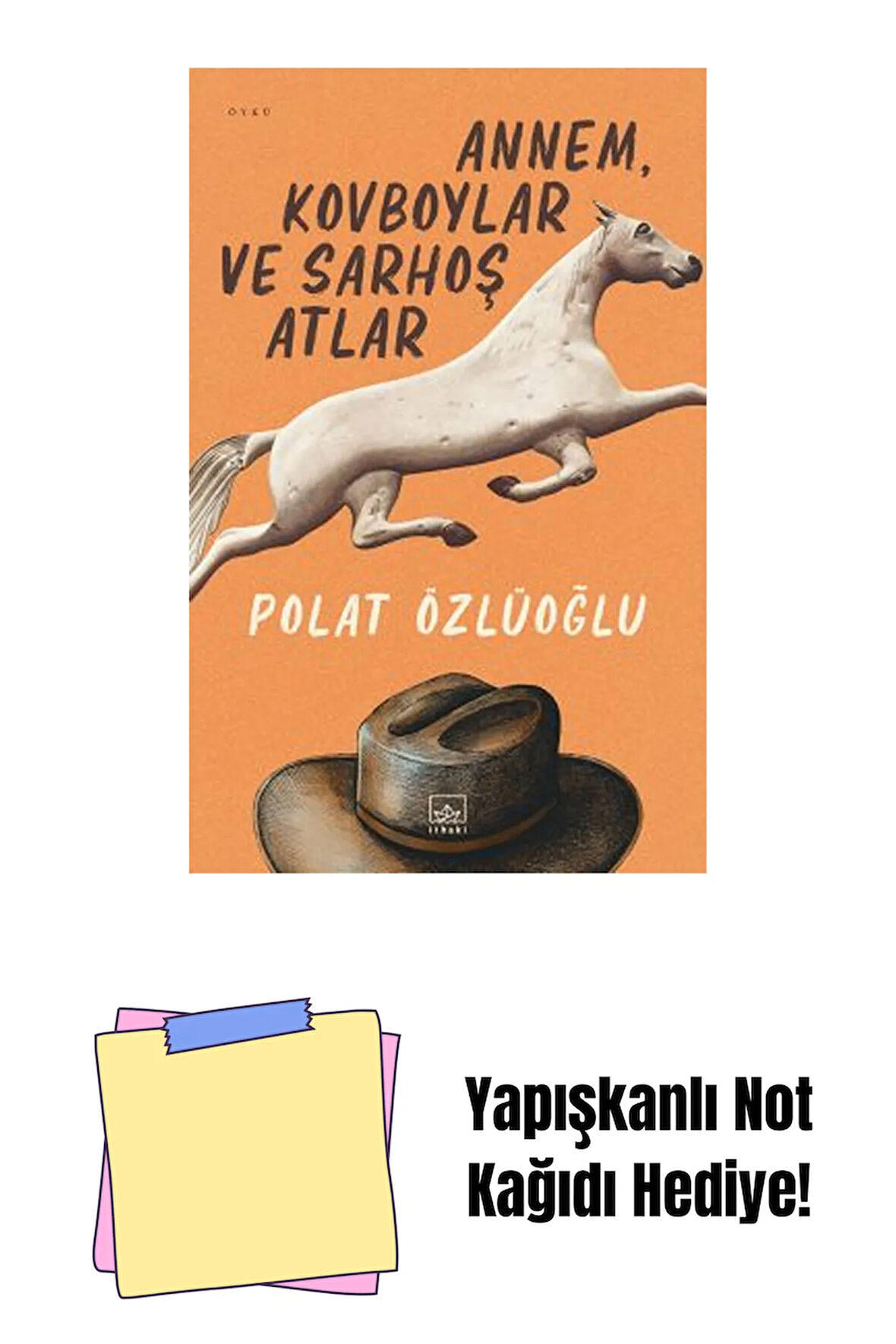 Annem, Kovboylar ve Sarhoş Atlar + Yapışkanlı Not Kağıdı