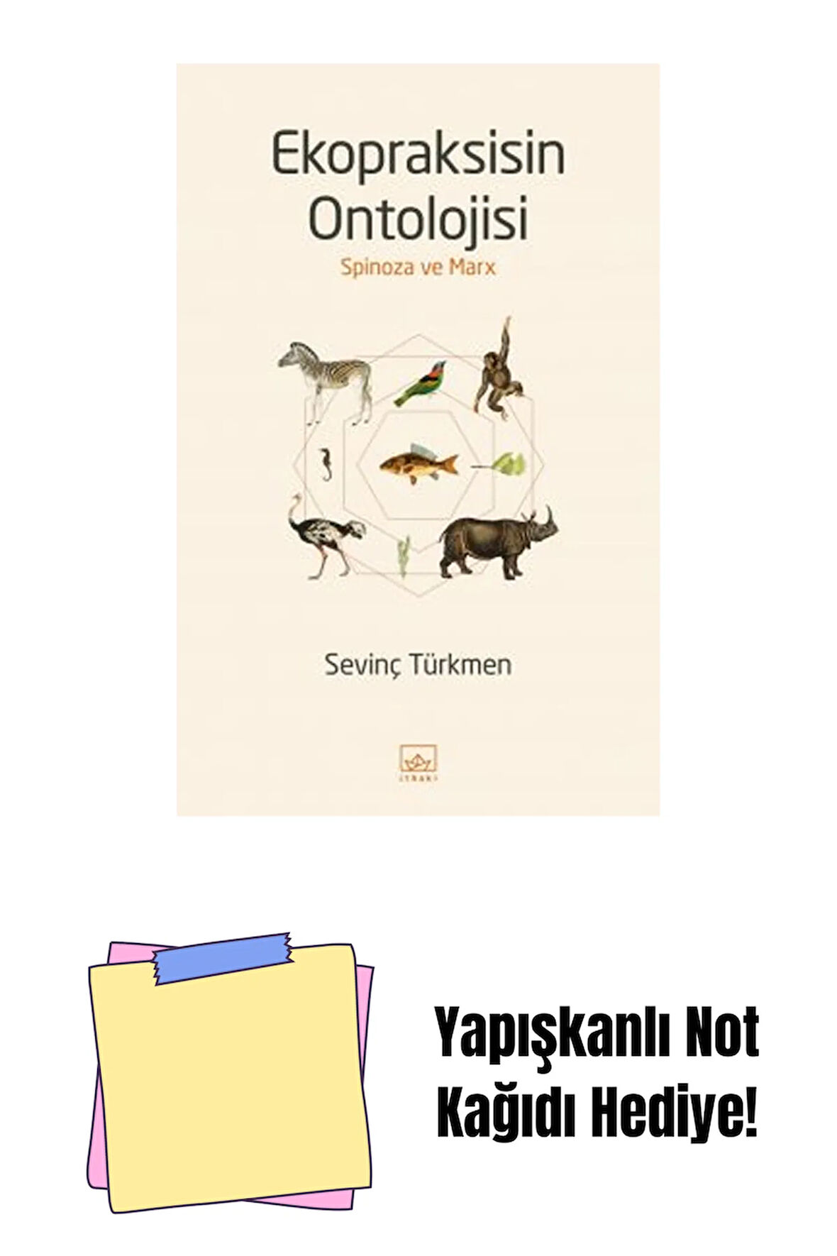Ekopraksisin Ontolojisi: Spinoza ve Marx + Yapışkanlı Not Kağıdı