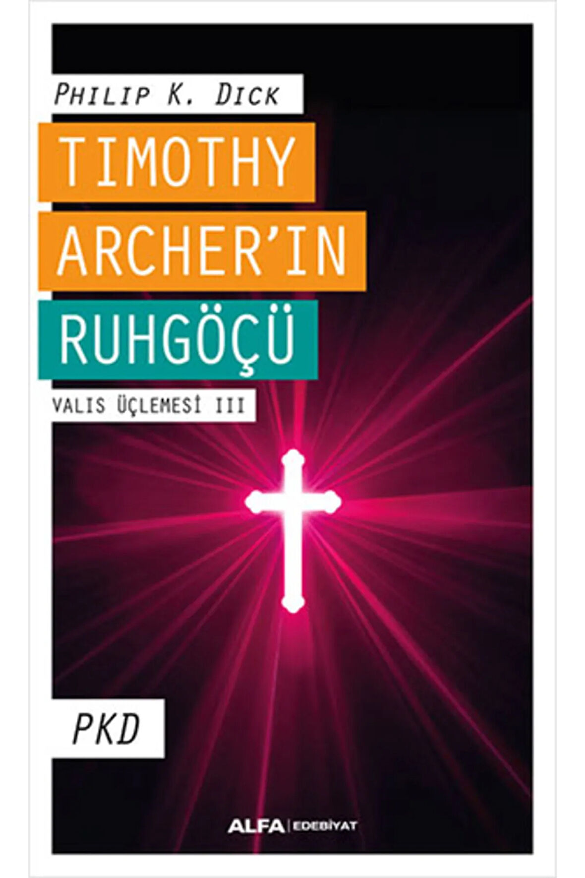 Timothy Archer’ın Ruhgöçü - Valis Üçlemesi III + Yapışkanlı Not Kağıdı