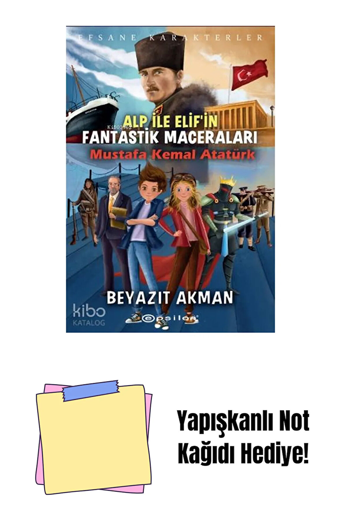 Efsane Karakterler - Mustafa Kemal Atatürk + Yapışkanlı Not Kağıdı