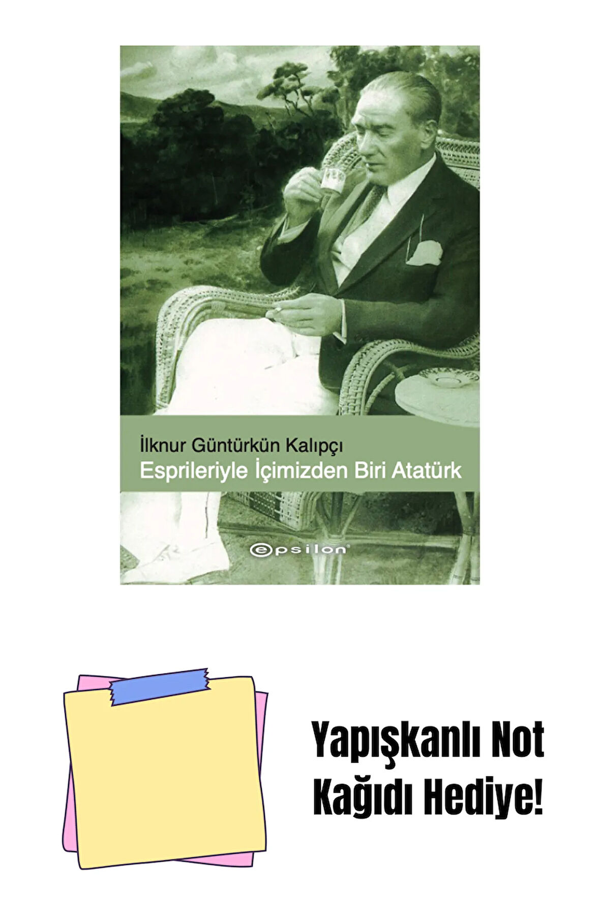 Esprileri ile İçimizden Biri Atatürk + Yapışkanlı Not Kağıdı
