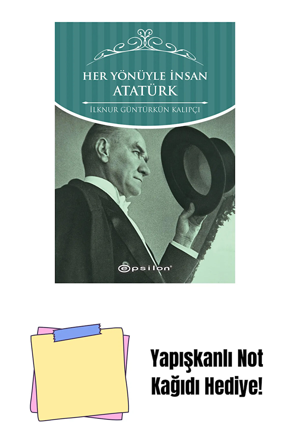 Her Yönüyle İnsan Atatürk + Yapışkanlı Not Kağıdı