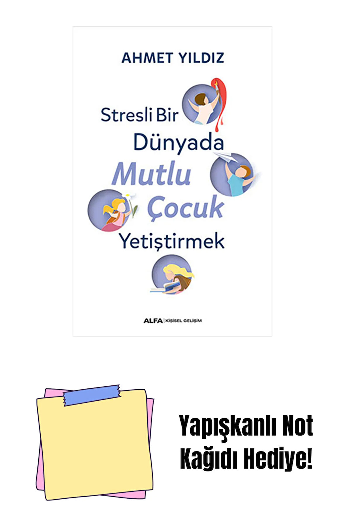 Stresli Bir Dünyada Mutlu Çocuk Yetiştirmek + Yapışkanlı Not Kağıdı