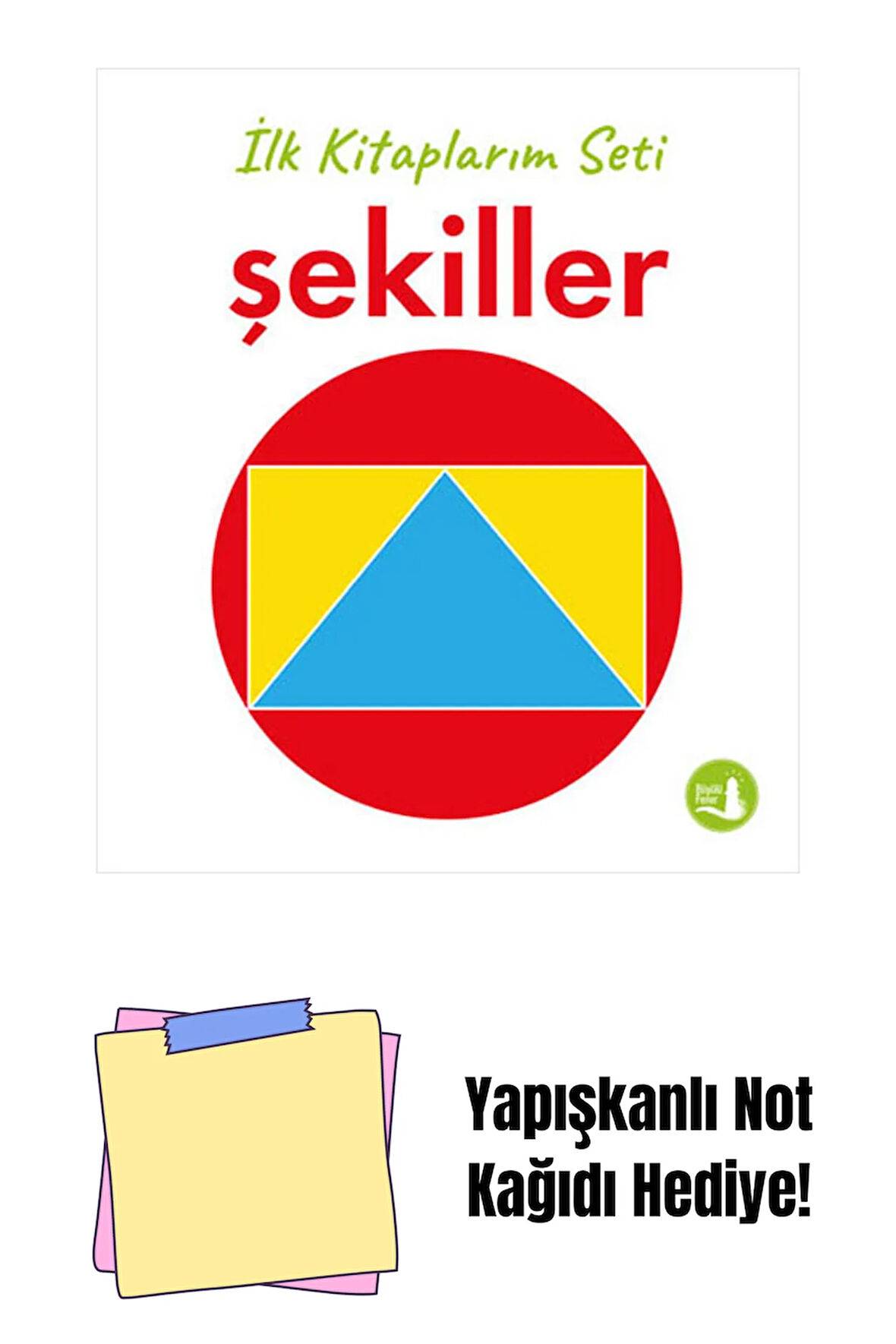 İlk Kitaplarım - Şekiller (Ciltli) + Yapışkanlı Not Kağıdı