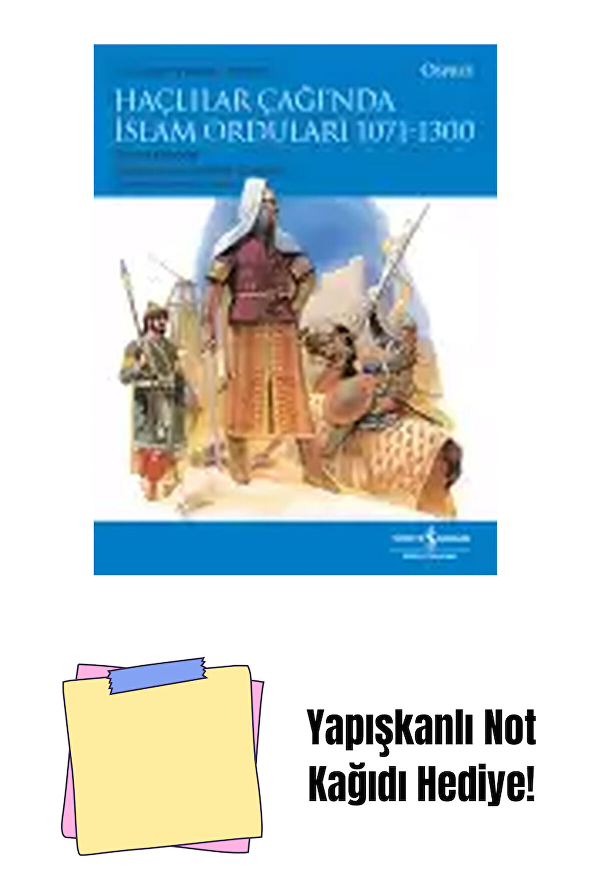 Haçlılar Çağı’nda İslam Orduları 1071-1300 + Yapışkanlı Not Kağıdı